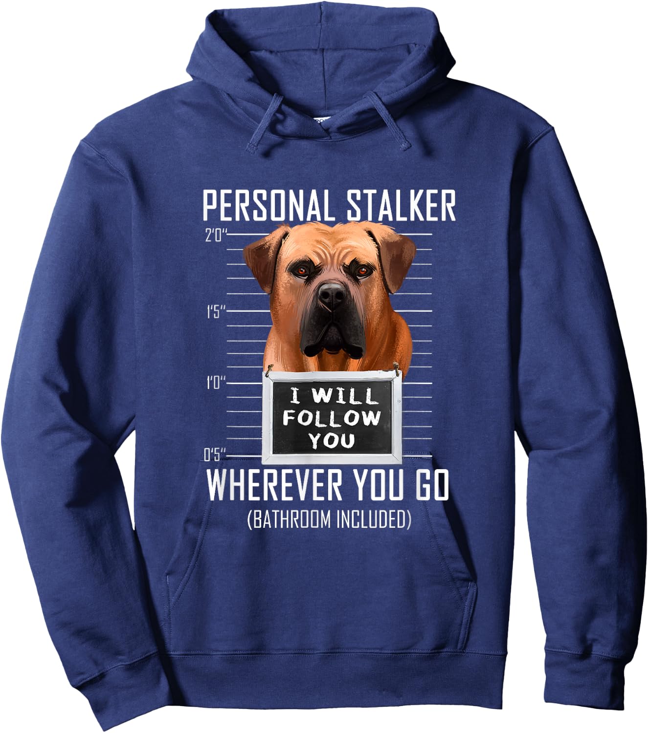 Personal Stalker Dog Boerboel I Will Follow You Mugshot Men Women Kids Hoodie - Hoodie | Navy