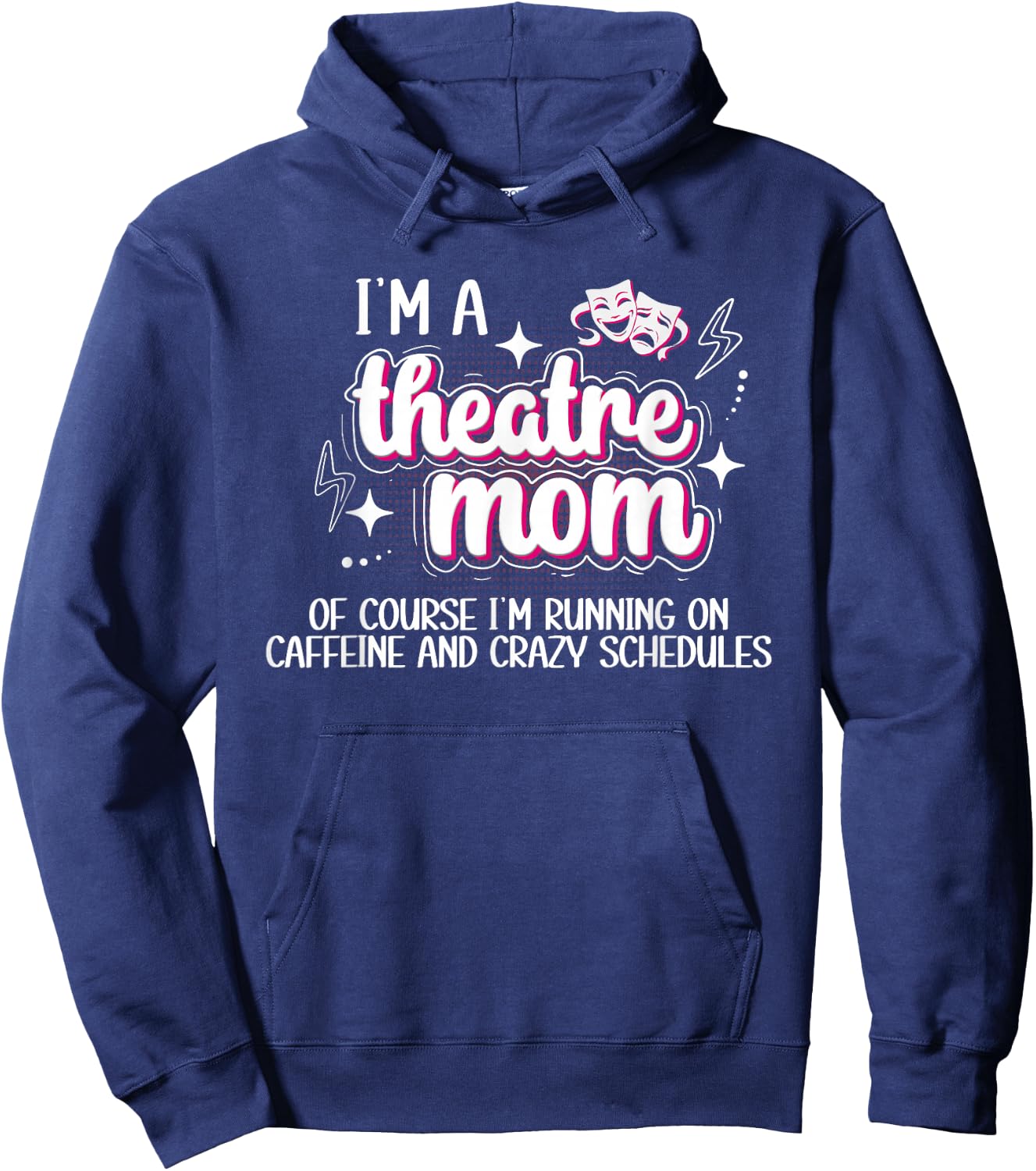 I'm A Theatre Mom Theatre Actress Mom Theater Mama Hoodie - Hoodie | Navy