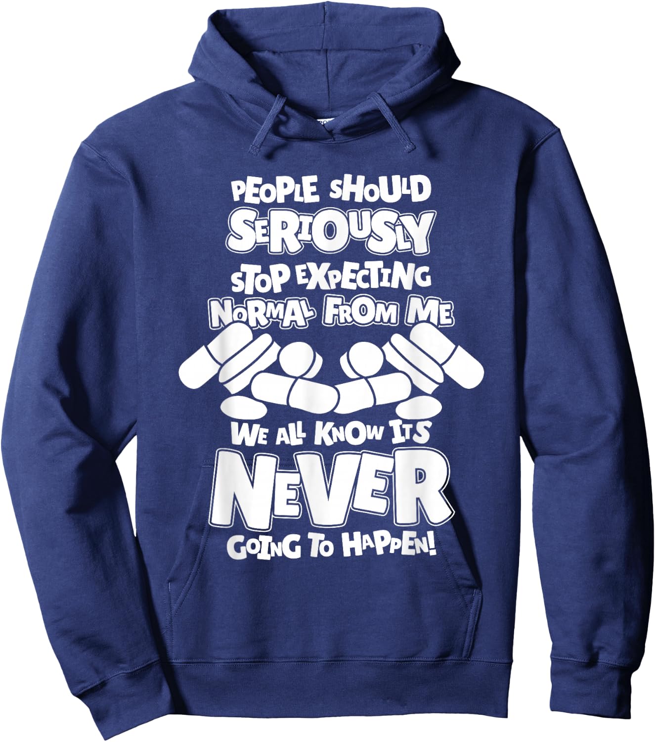 Pharmacy People Should Seriously Stop Expecting Normal Hoodie - Hoodie | Navy