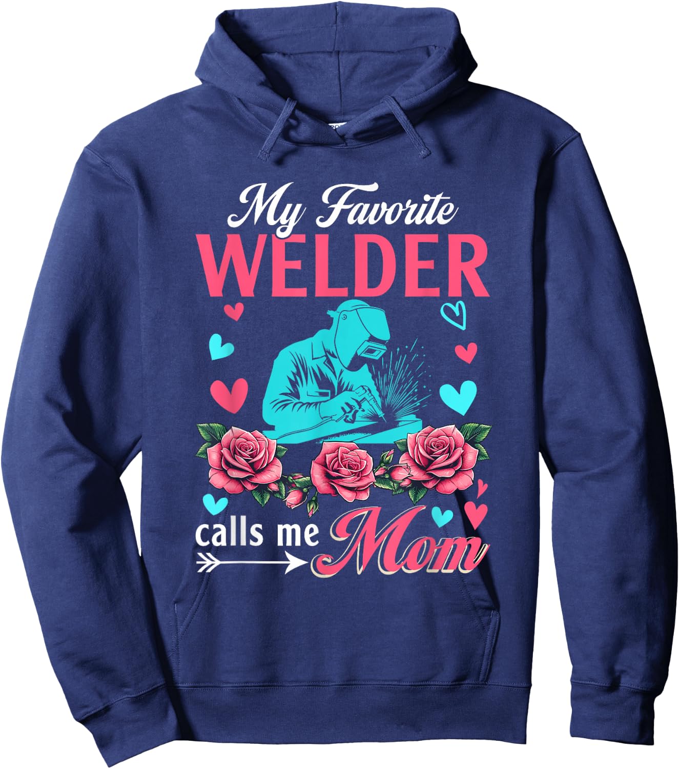 My Favorite Welder Calls Me Mom Mother's Day Flowers Hoodie - Hoodie | Navy