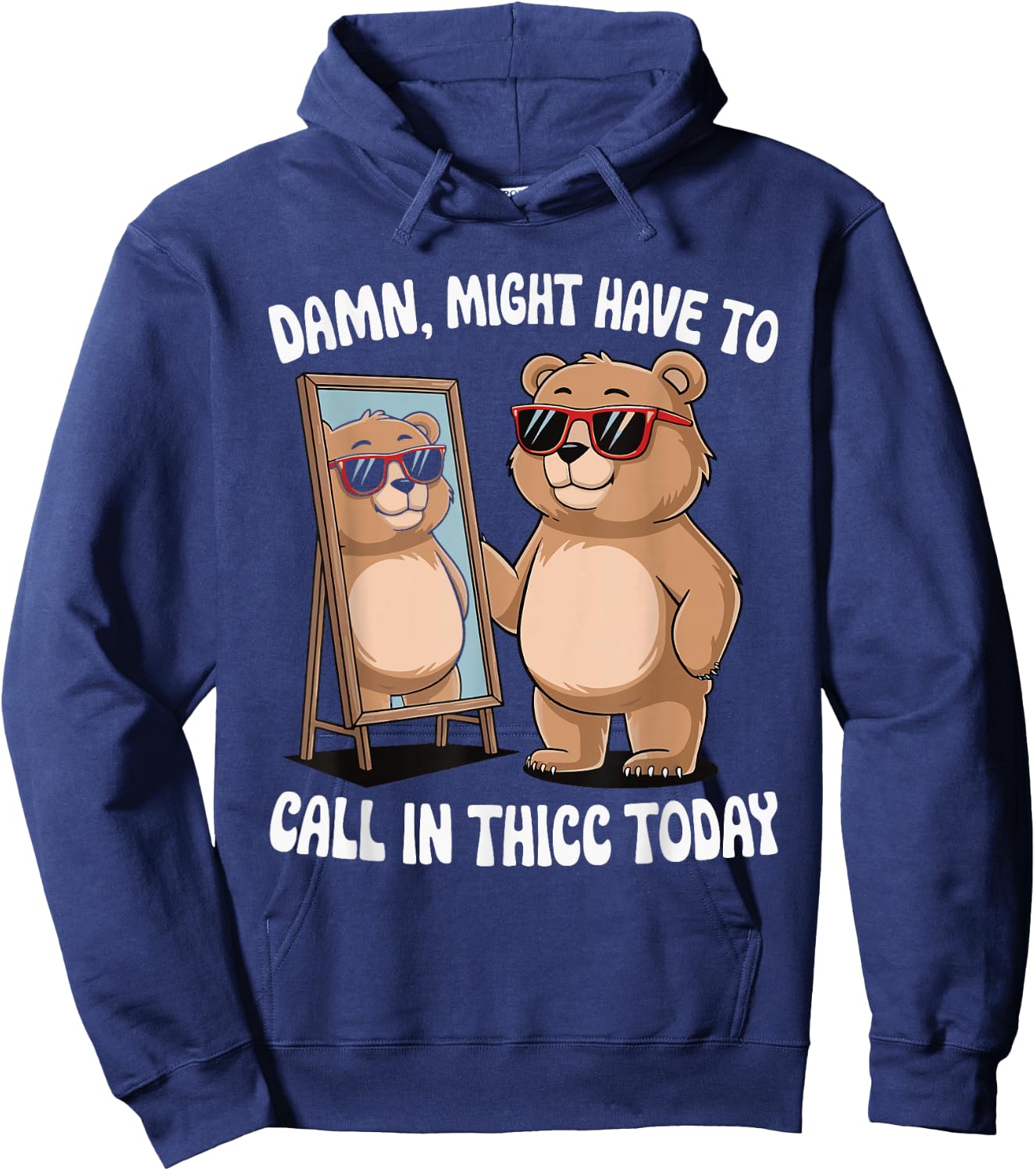 Damn Might Have To Call In Thicc Today Hoodie - Hoodie | Navy