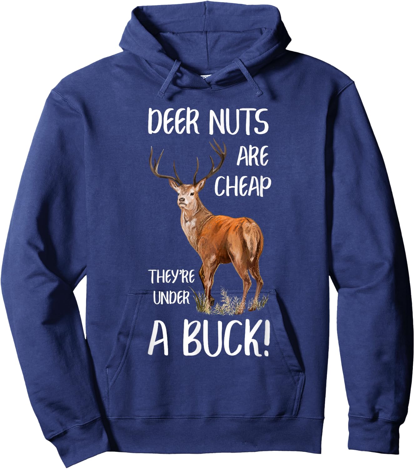 Deer Nuts Are Cheap They're Under A Buck Hunting Hunter Hoodie - Hoodie | Navy