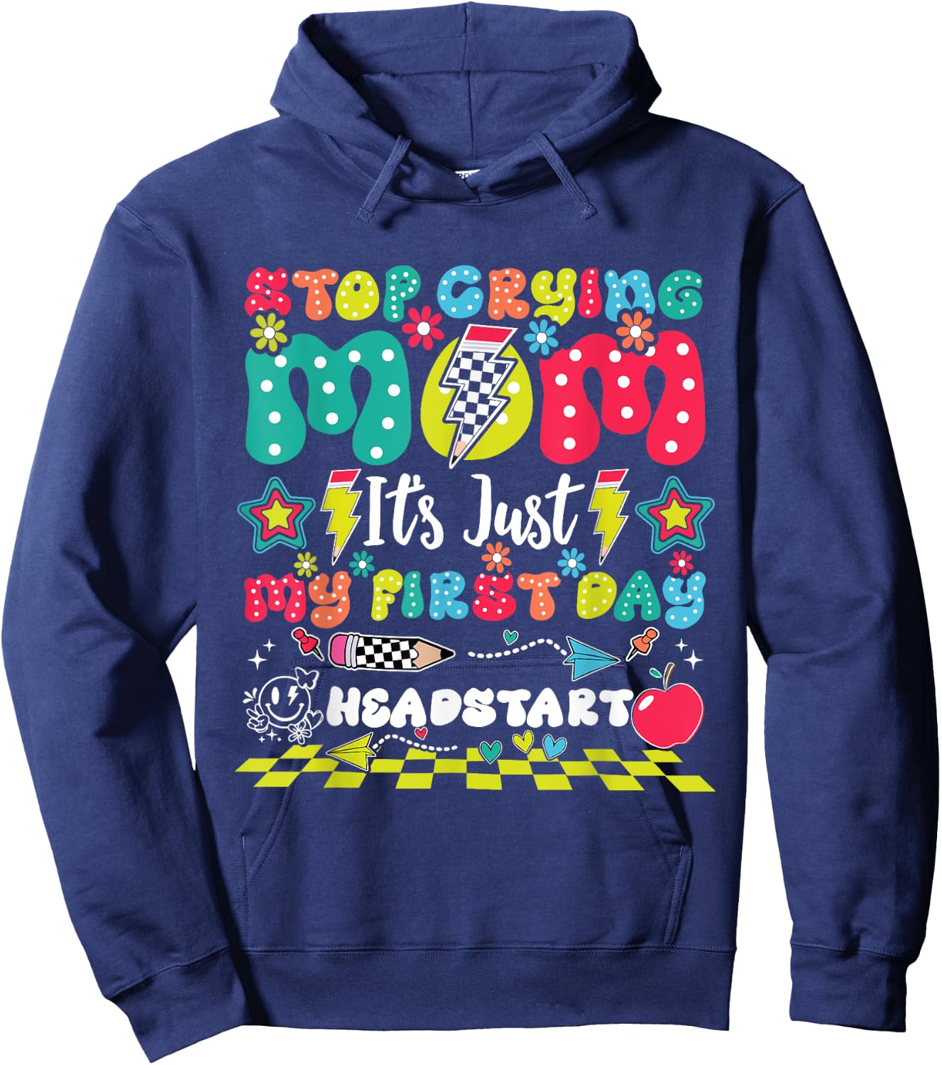 Stop Crying Mom It's Just My First Day Of Headstart Hoodie - Hoodie | Navy