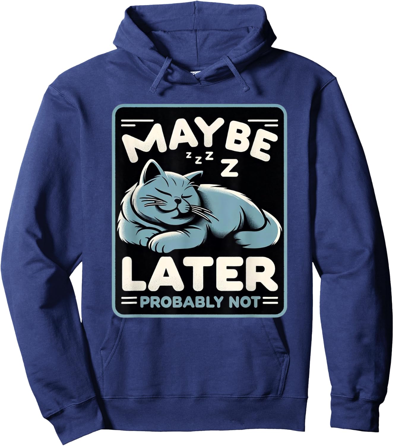 Funny Cat Maybe Later Probably Not Kitten Owner Kitty Hoodie - Hoodie | Navy