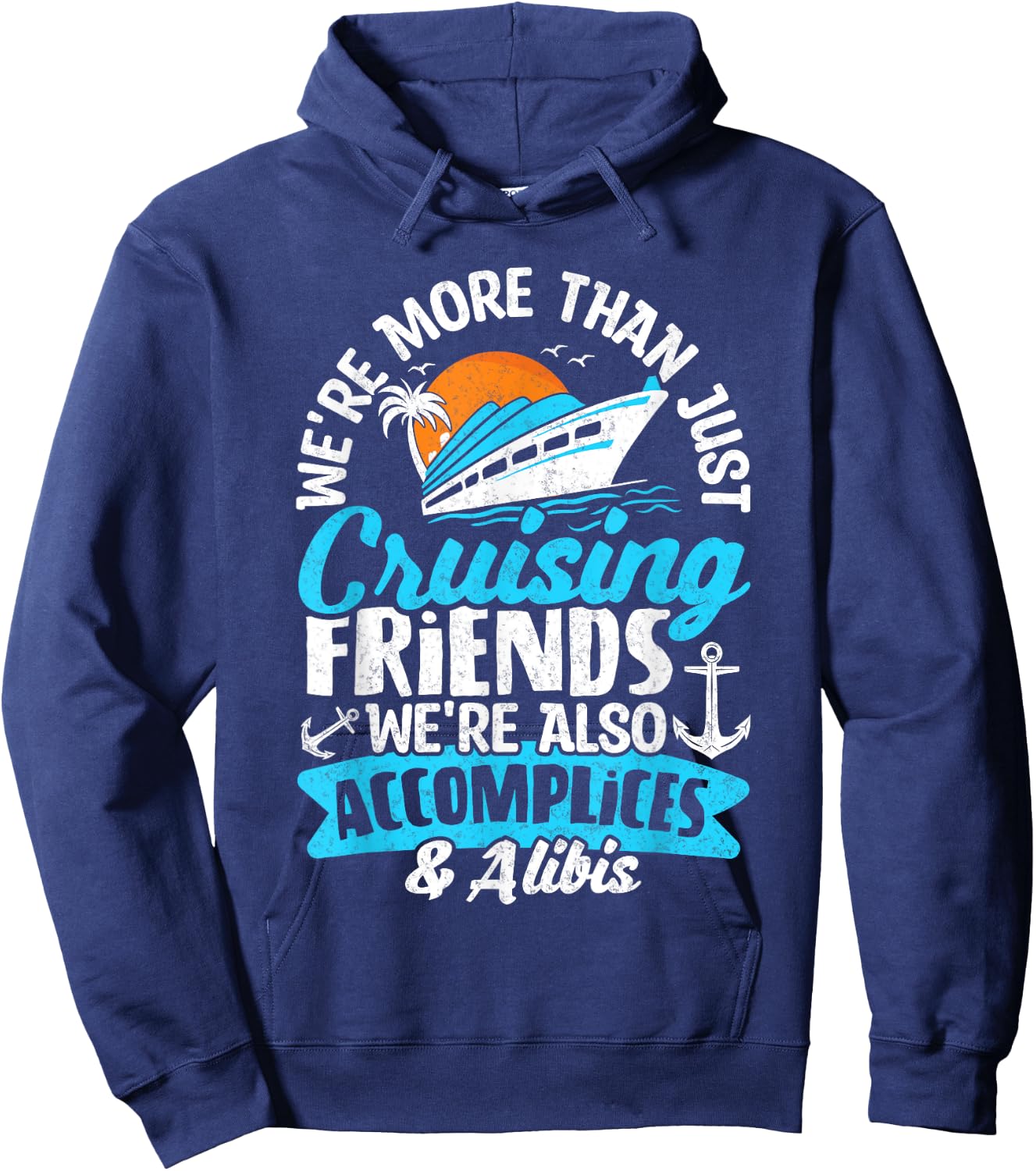 Funny We're More Than Just Cruising Friends Cruise Squad Hoodie - Hoodie | Navy