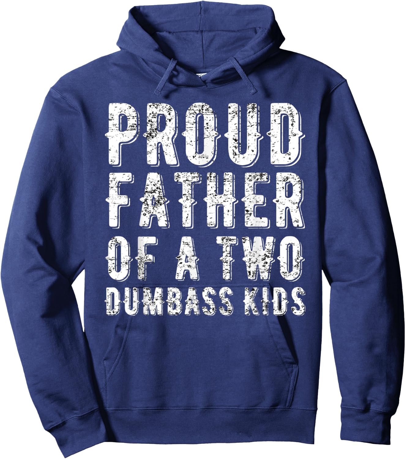 Proud Father Of Two Dumbass Kids Shirt Fathers Day Gift Dad Hoodie - Hoodie | Navy