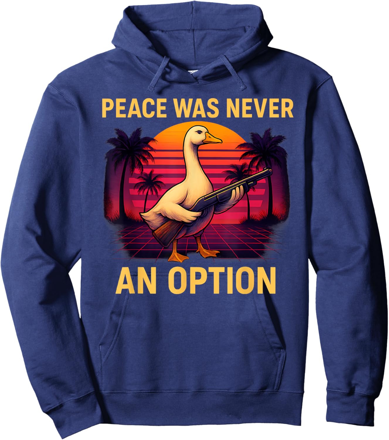Peace Was Never An Option Duck With Gun Funny Humor Saying Hoodie - Hoodie | Navy