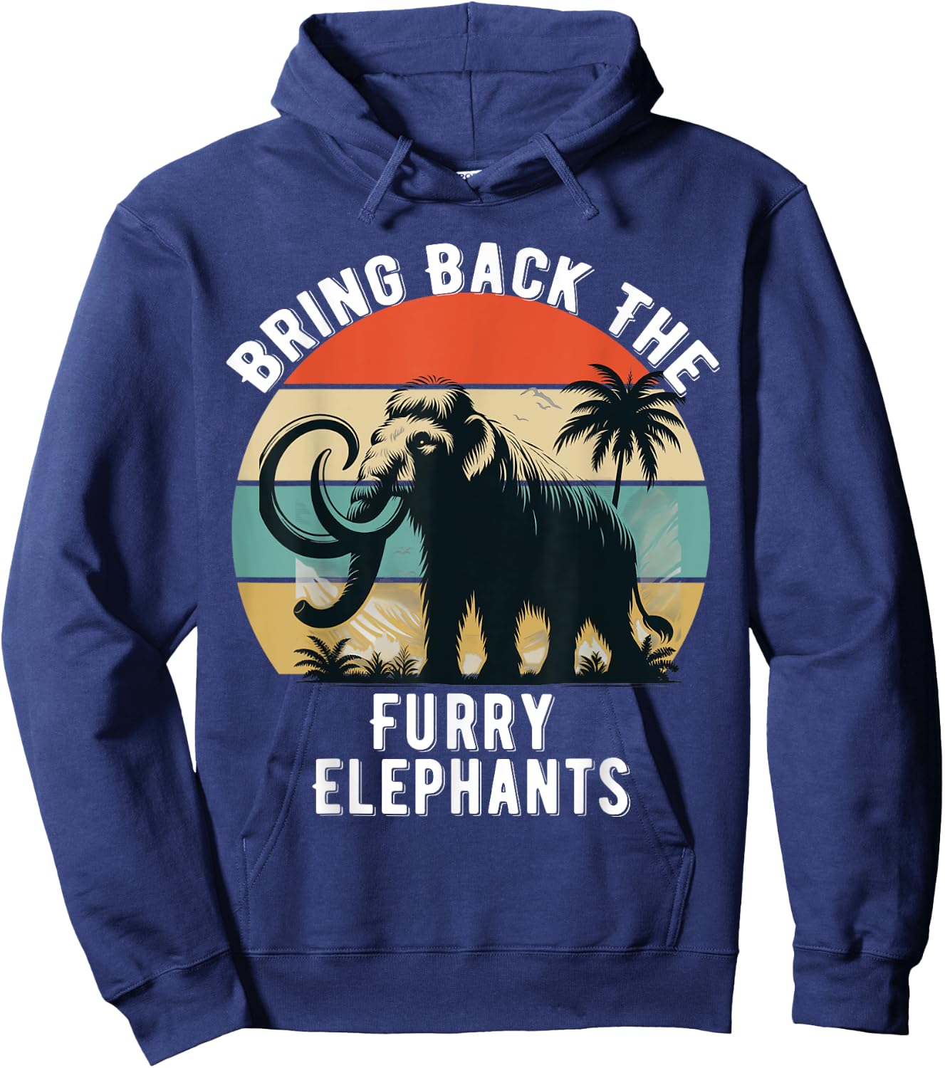 Bring Back the Furry Elephants Funny Woolly Mammoth Quote Hoodie - Hoodie | Navy