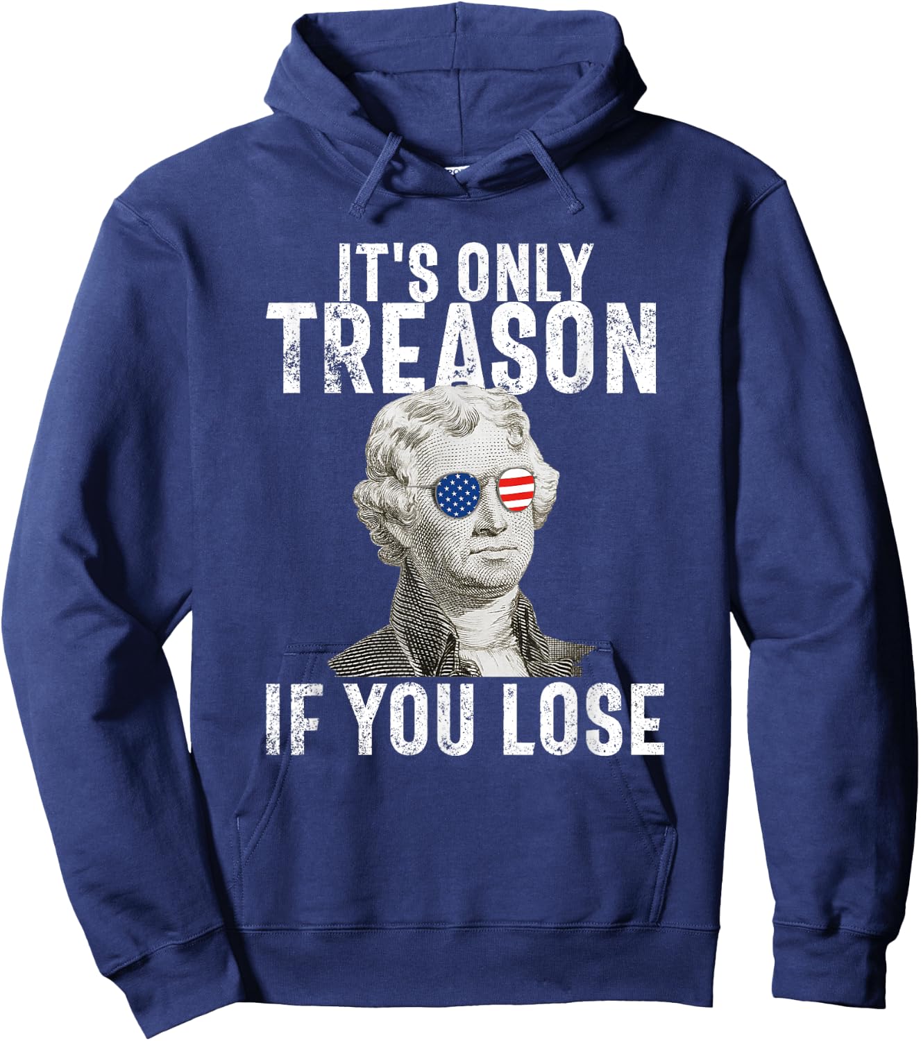It's Only Treason If You Lose Thomas Jefferson 4th of July Men Hoodie - Hoodie | Navy