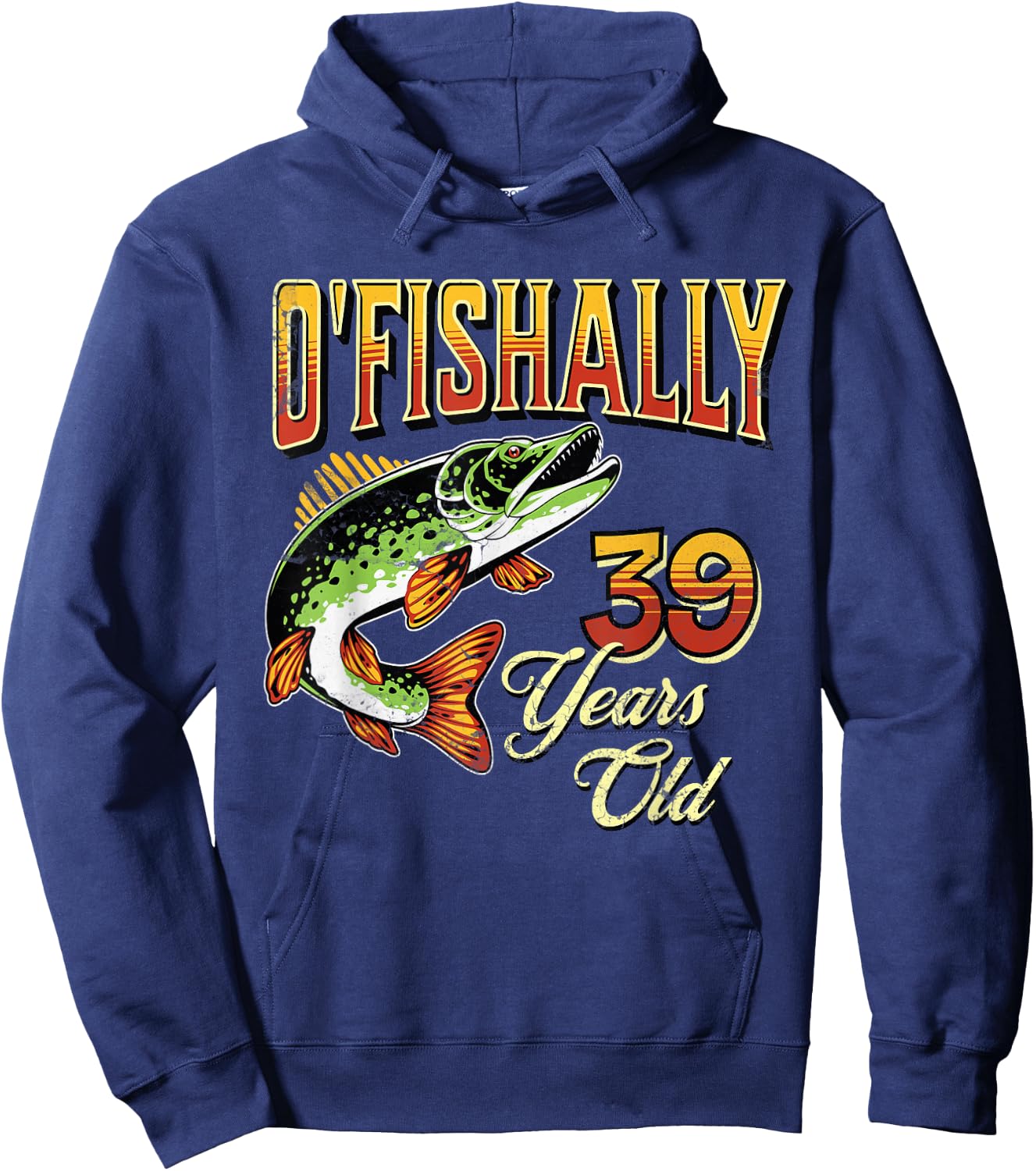 O'Fishally 39 Years Old Fishing Themed 39th Birthday Fish Hoodie - Hoodie | Navy