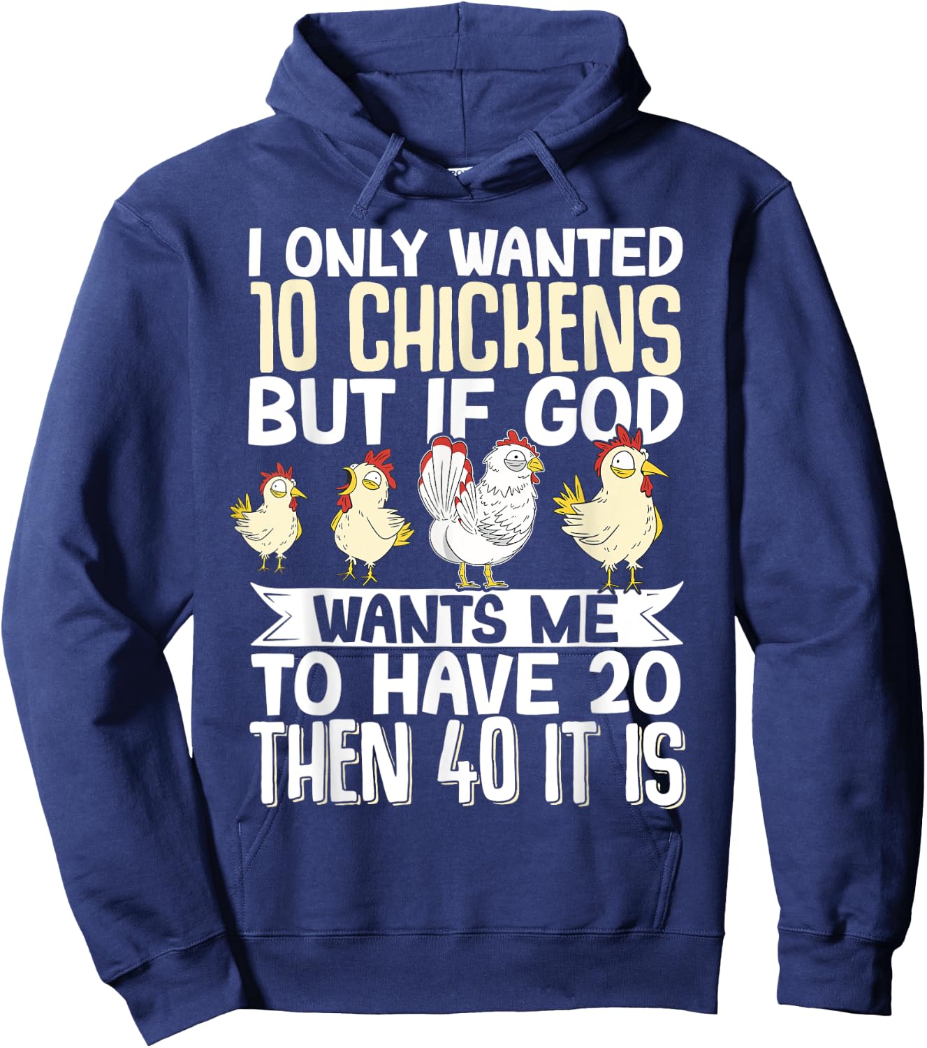 I Only Wanted 10 Chickens But if God Wants Me to Have 20 Hoodie - Hoodie | Navy