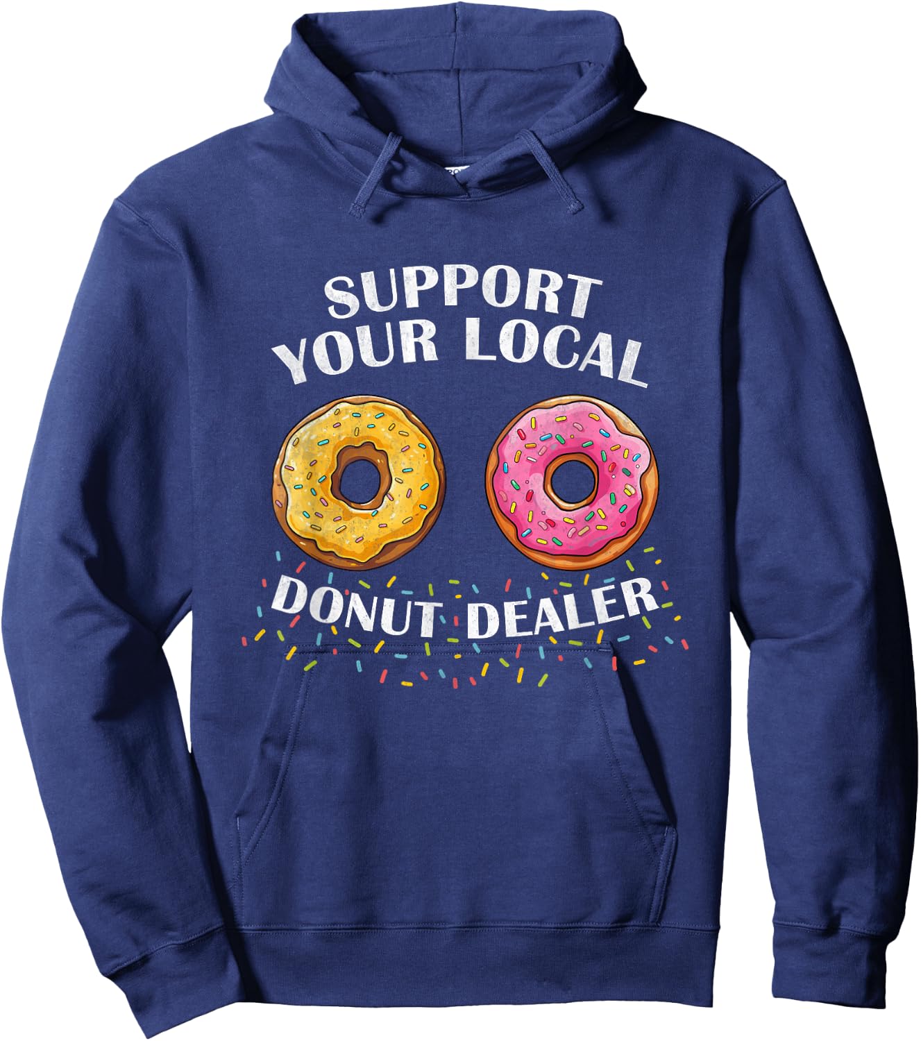 Support Your Local Donut Dealer Funny Doughnut Lover Donuts Hoodie - Hoodie | Navy