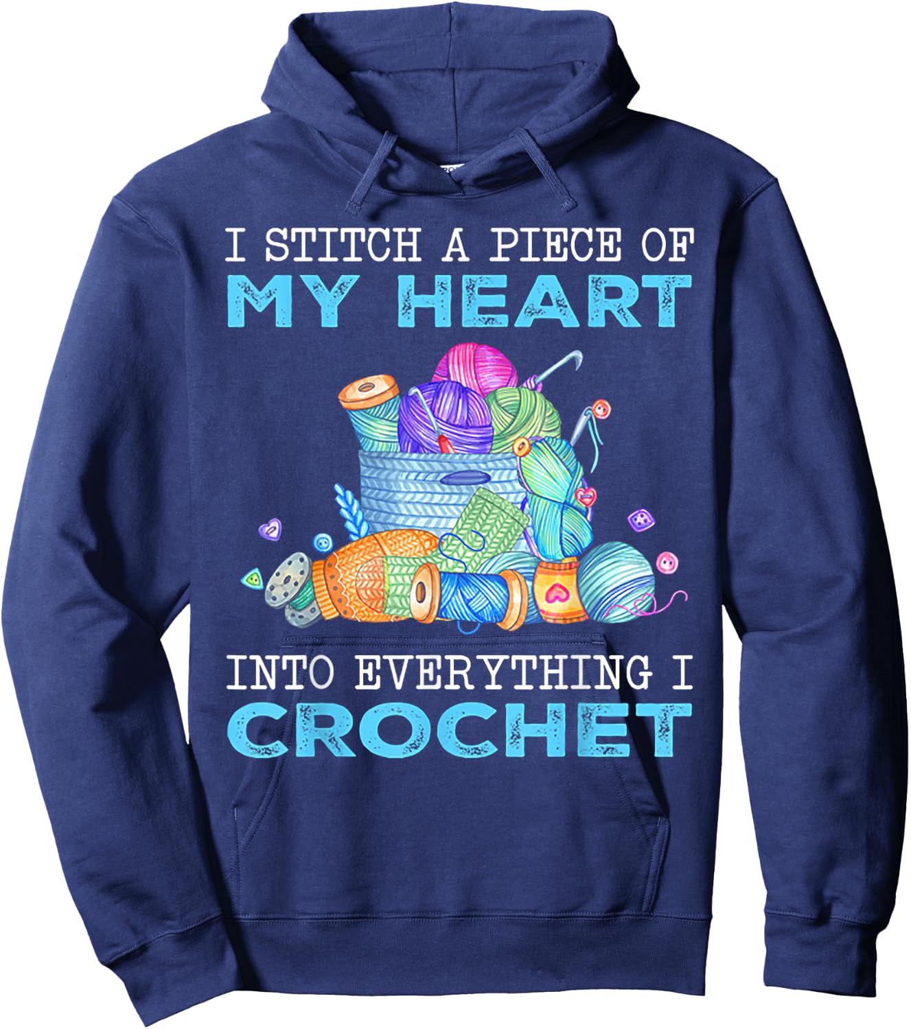 I Stitch A Piece of My Heart Into Everything I Crochet Hoodie - Hoodie | Navy