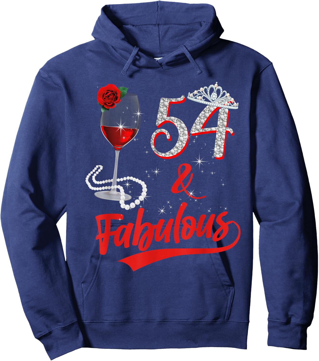 54 and Fabulous Queen Happy 54th Birthday Rose Red Wine Hoodie - Hoodie | Navy