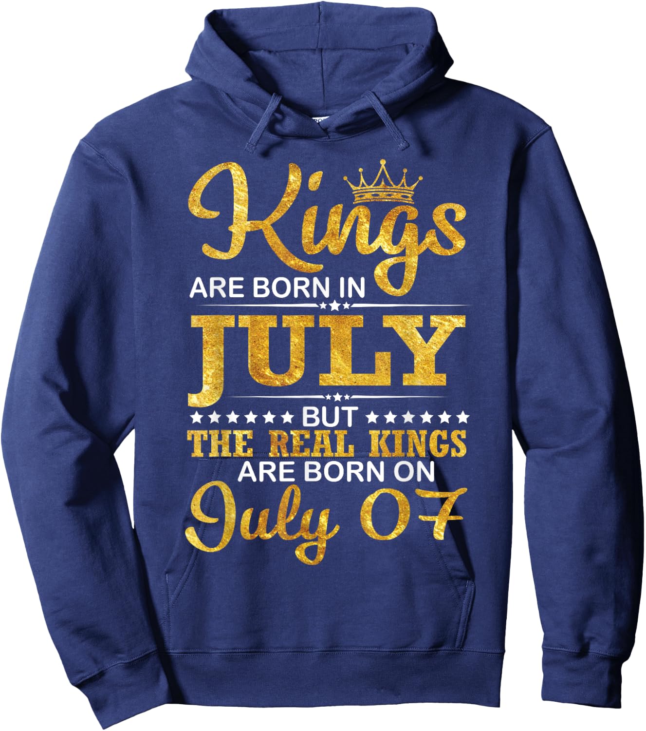 Kings Are Born In Jul But The Real Kings Are Born On July 07 Hoodie - Hoodie | Navy