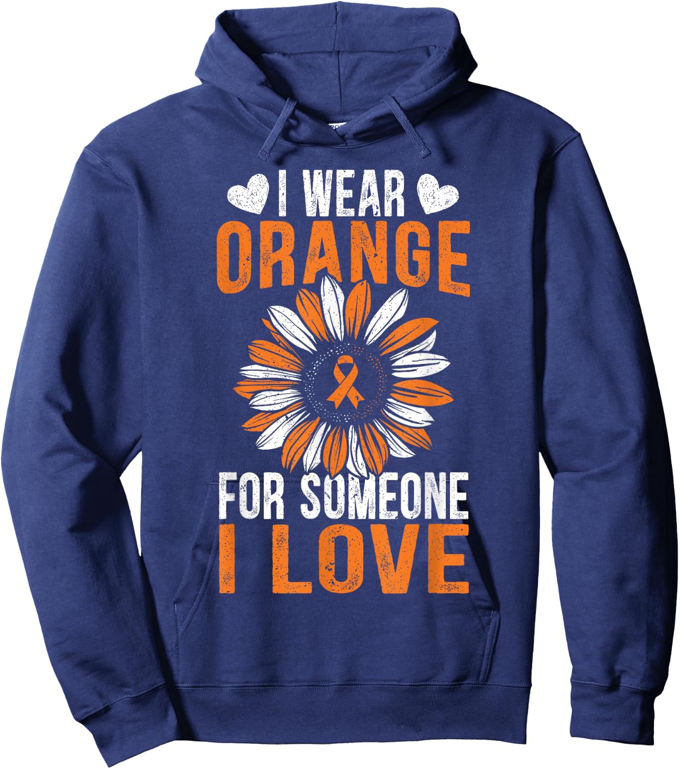 I Wear Orange For Someone I Love Leukemia Awareness Support Hoodie - Hoodie | Navy