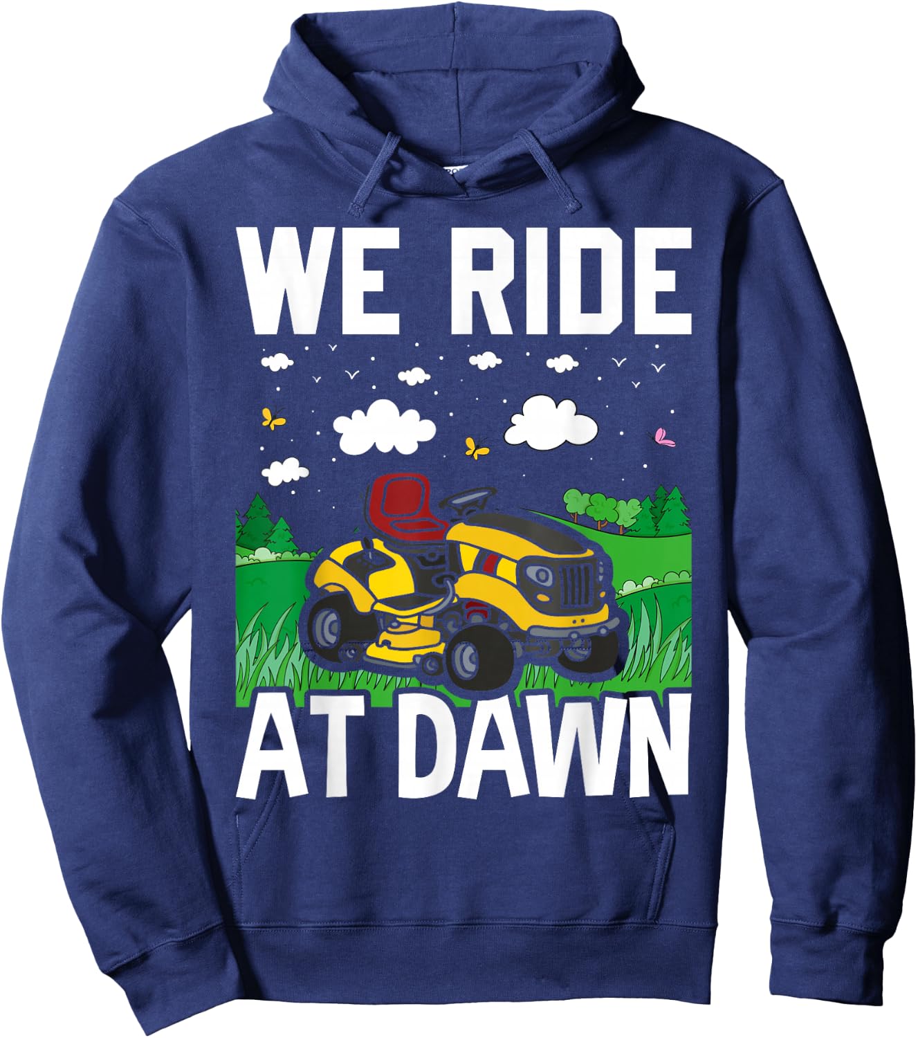 We Ride At Dawn Funny Lawnmower Lawn Mowing Riding Mowers Hoodie - Hoodie | Navy