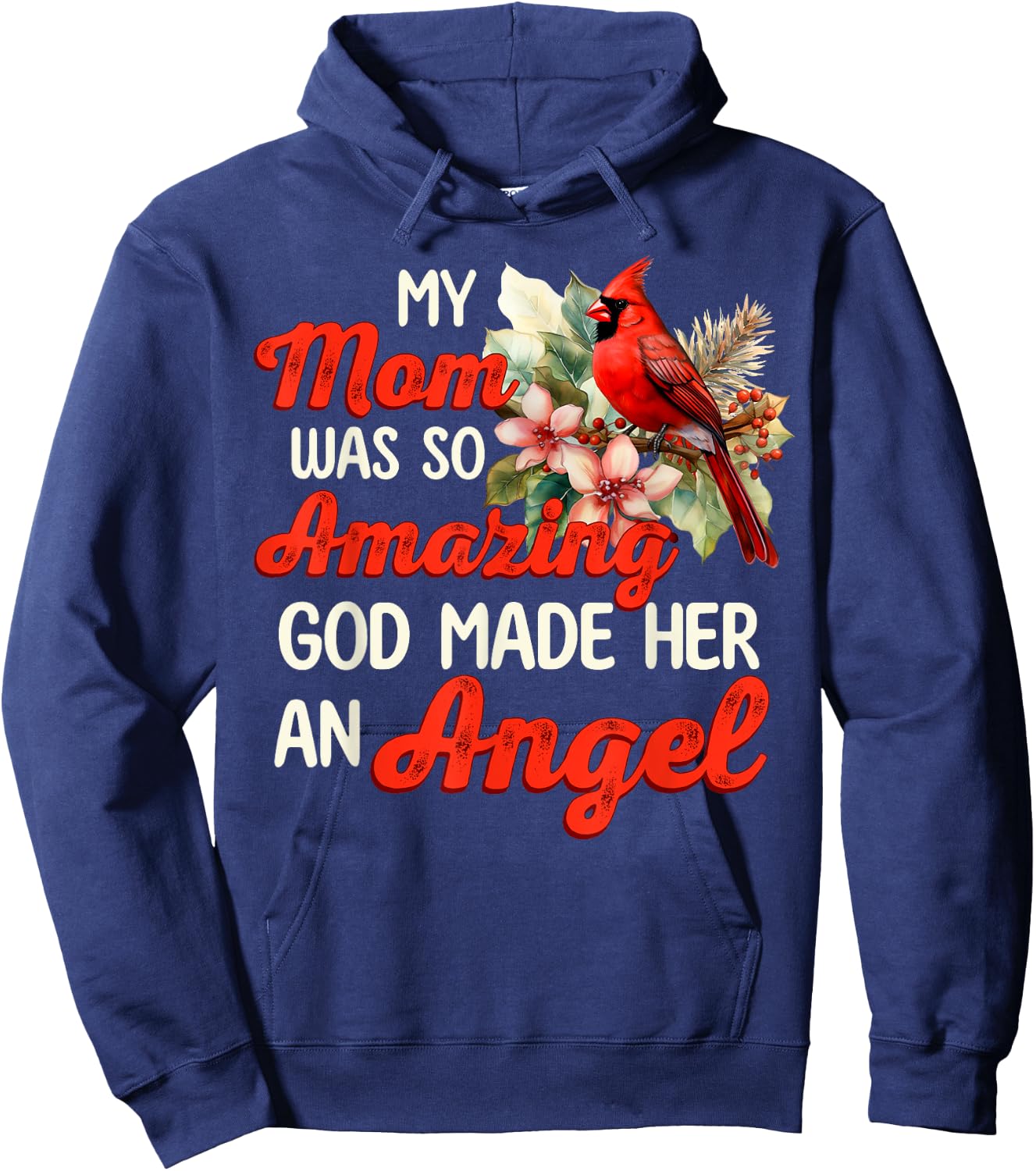 Cardinal My Mom Was So Amazing God Made Her An Angel Hoodie - Hoodie | Navy