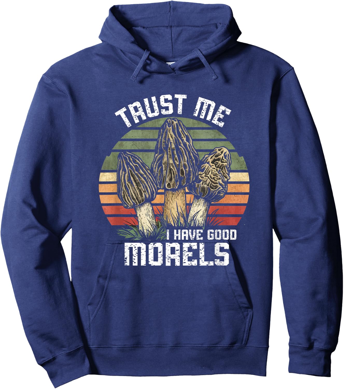 Vintage Funny Morel Mushrooms Mycology I Have Good Morels Hoodie - Hoodie | Navy