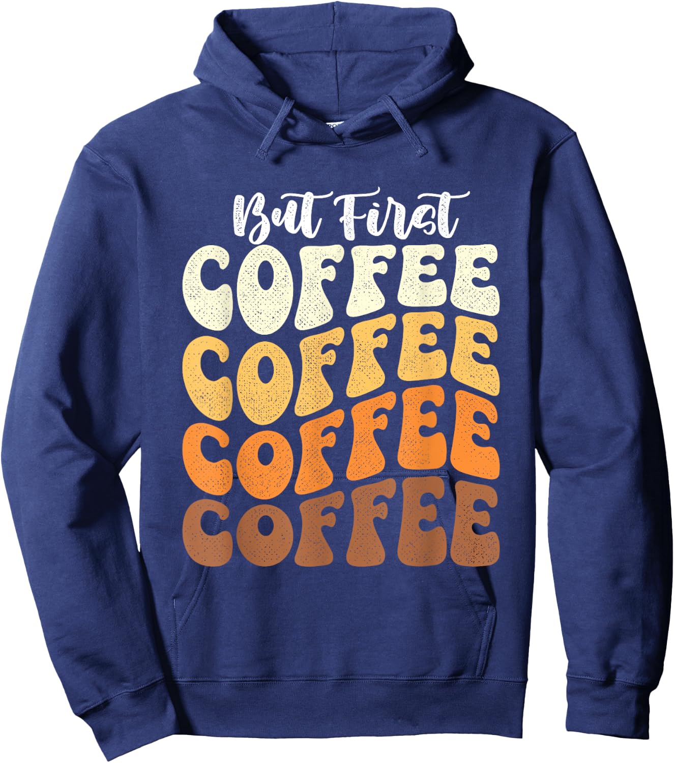 But First Coffee - Coffee Lover Caffeine Lover Breakfast Hoodie - Hoodie | Navy