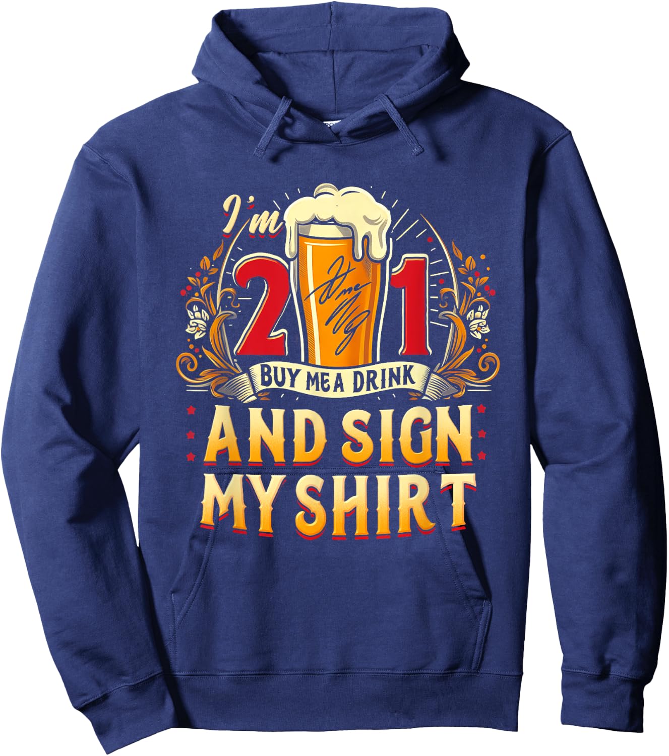 I'm 21 Buy Me A Drink Sign My Shirt 21St Birthday Beer Party Hoodie - Hoodie | Navy