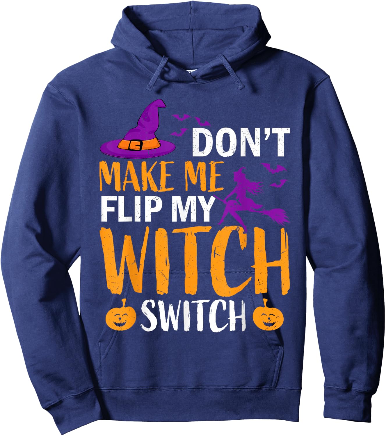 Don't Make Me Flip My Witch Switch Halloween Women witch Hoodie - Hoodie | Navy