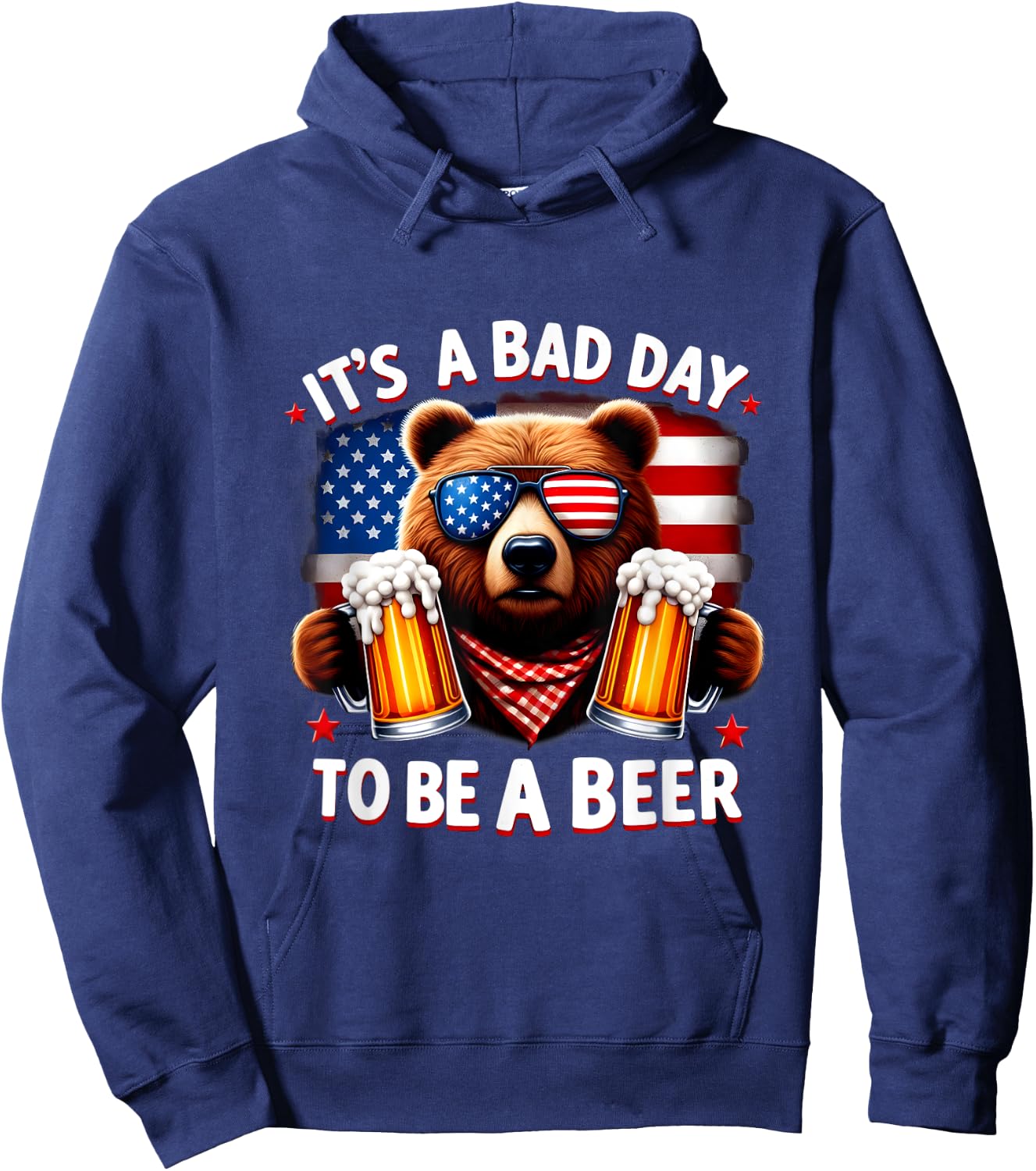It's A Bad Day To Be A Beer USA Independence Day 4th of July Women Men Hoodie - Hoodie | Navy