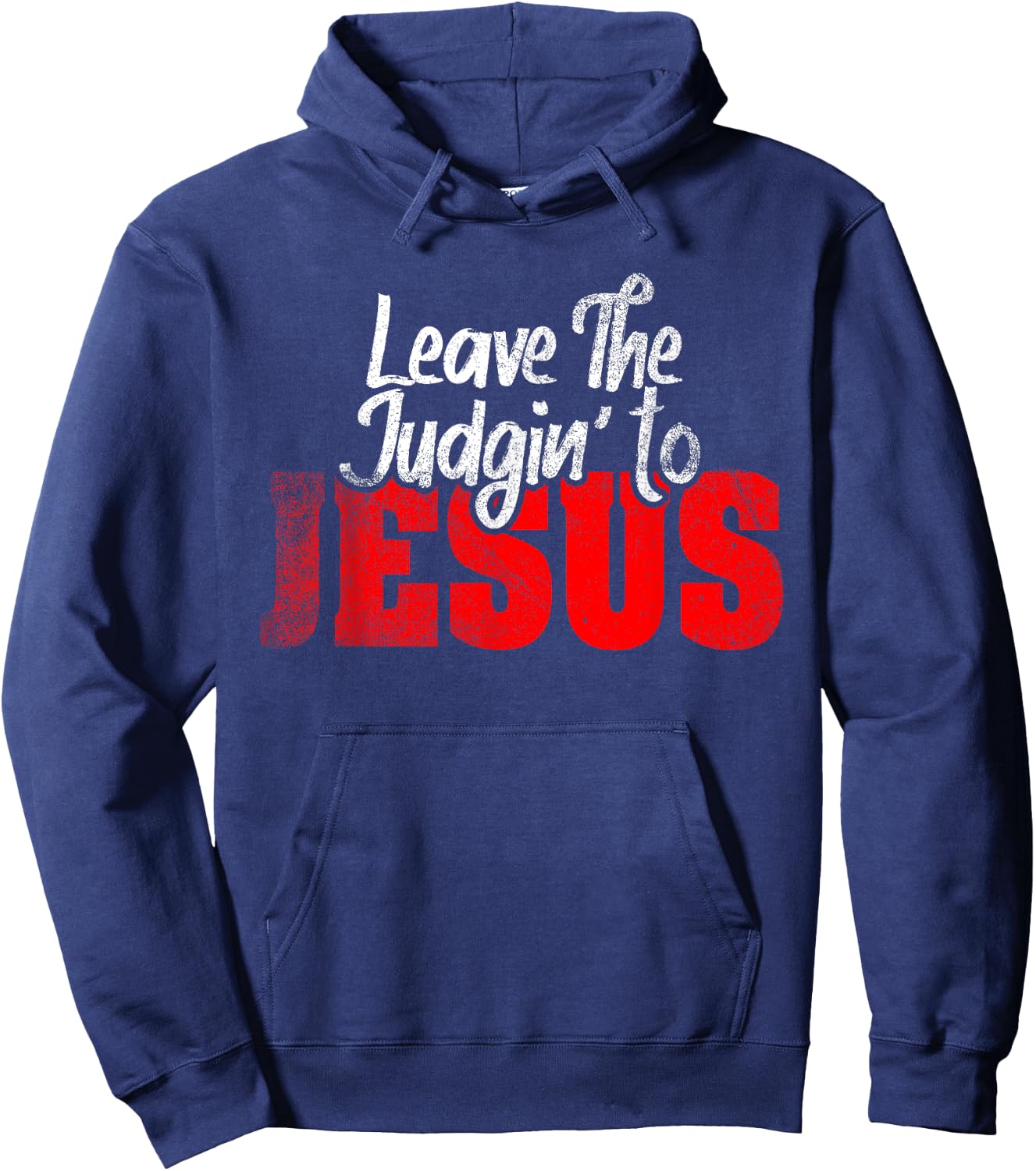 Leave The Judgin' To Jesus Funny Christian Leave The Judging Hoodie - Hoodie | Navy