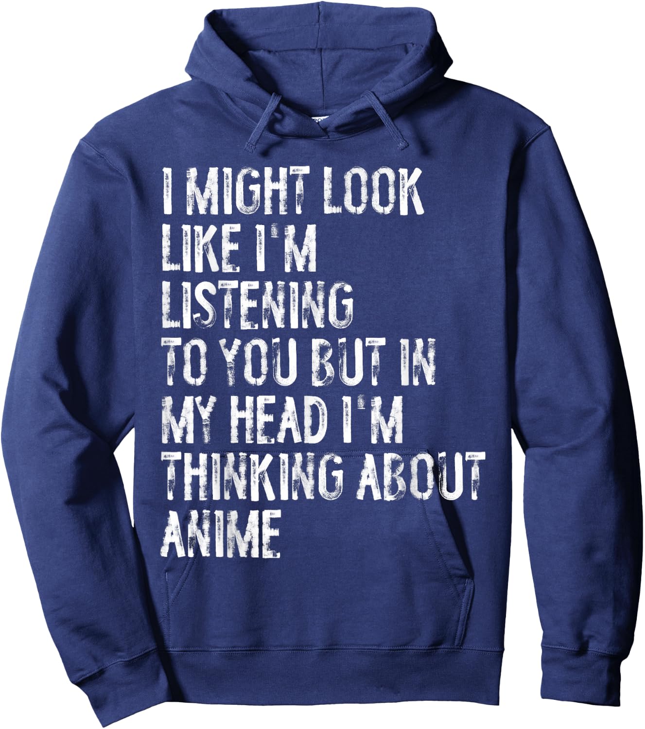 I Might Look Like I'm Listening Funny Thinking About Anime Hoodie - Hoodie | Navy