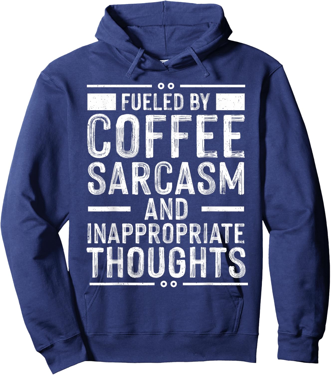 Fueled By Coffee Sarcasm And Inappropriate Thoughts Funny Hoodie - Hoodie | Navy