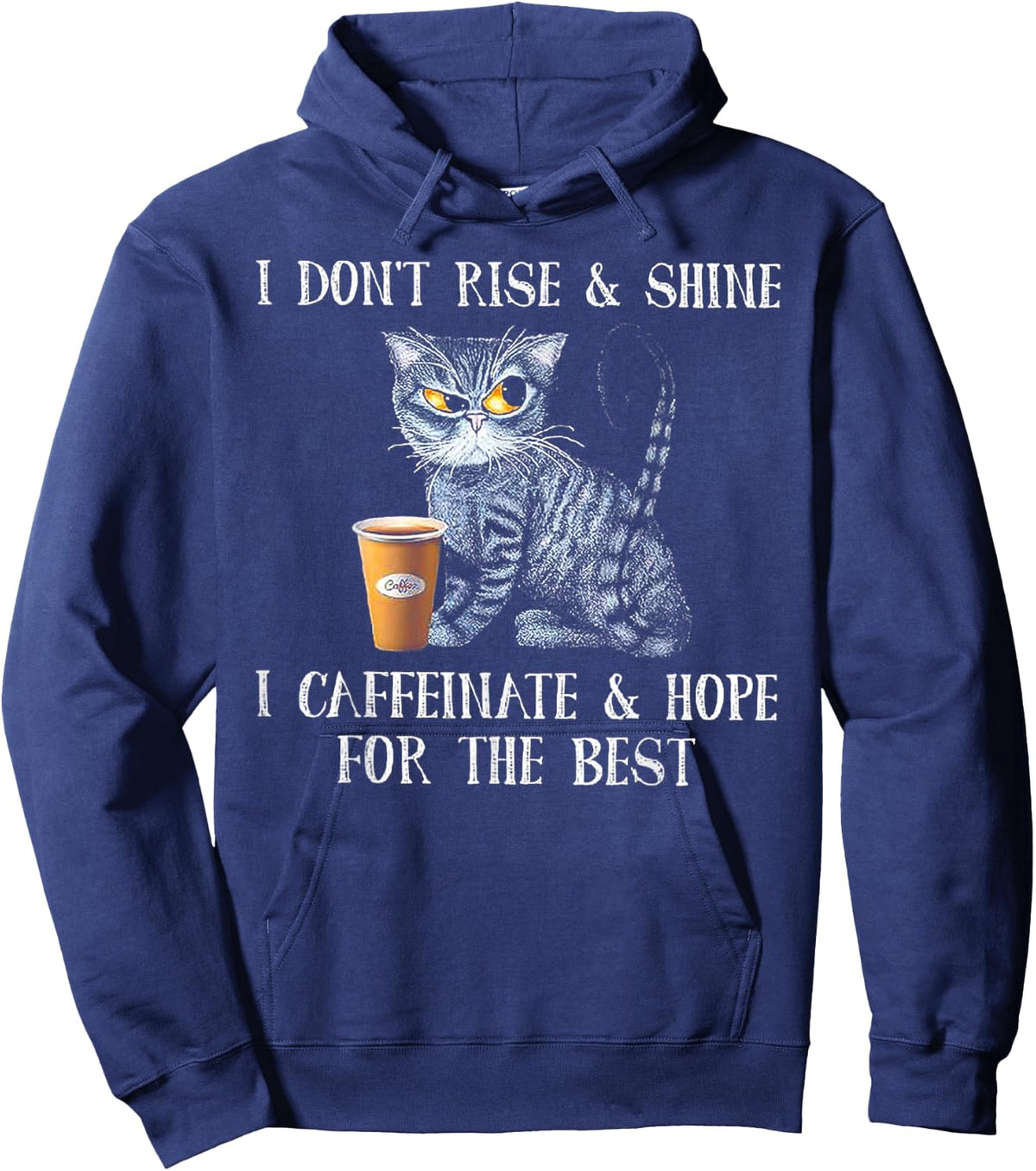 I Don't Rise And Shine I Caffeinate And Hope For The Best Hoodie - Hoodie | Navy