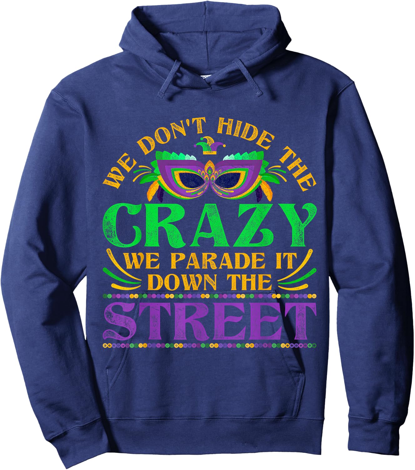 We Dont Hide The Crazy We Parade It Mardi Gras Small Hoodie - Hoodie | Navy
