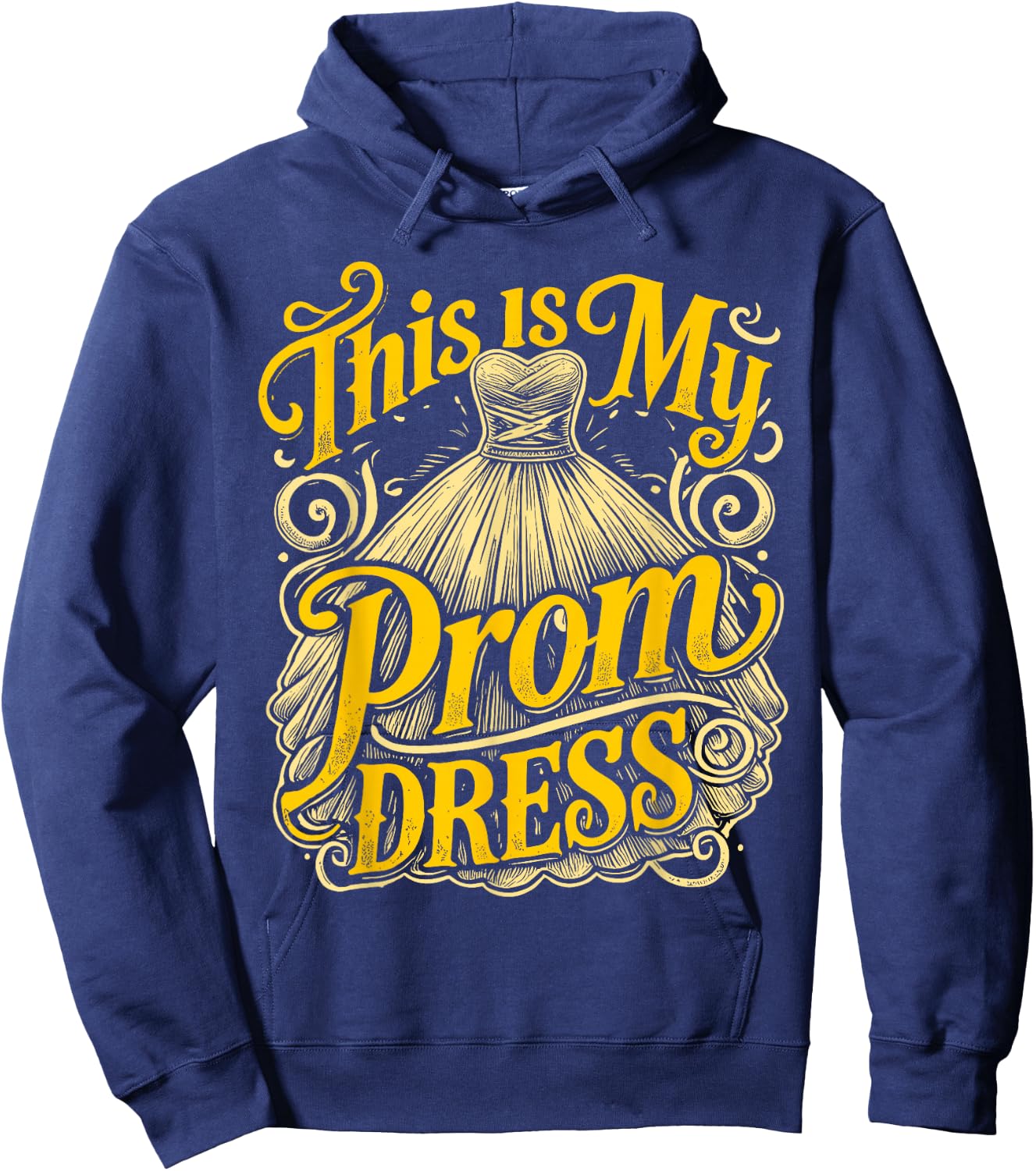 School Prom This Is My Prom Dress Prom Night Hoodie - Hoodie | Navy