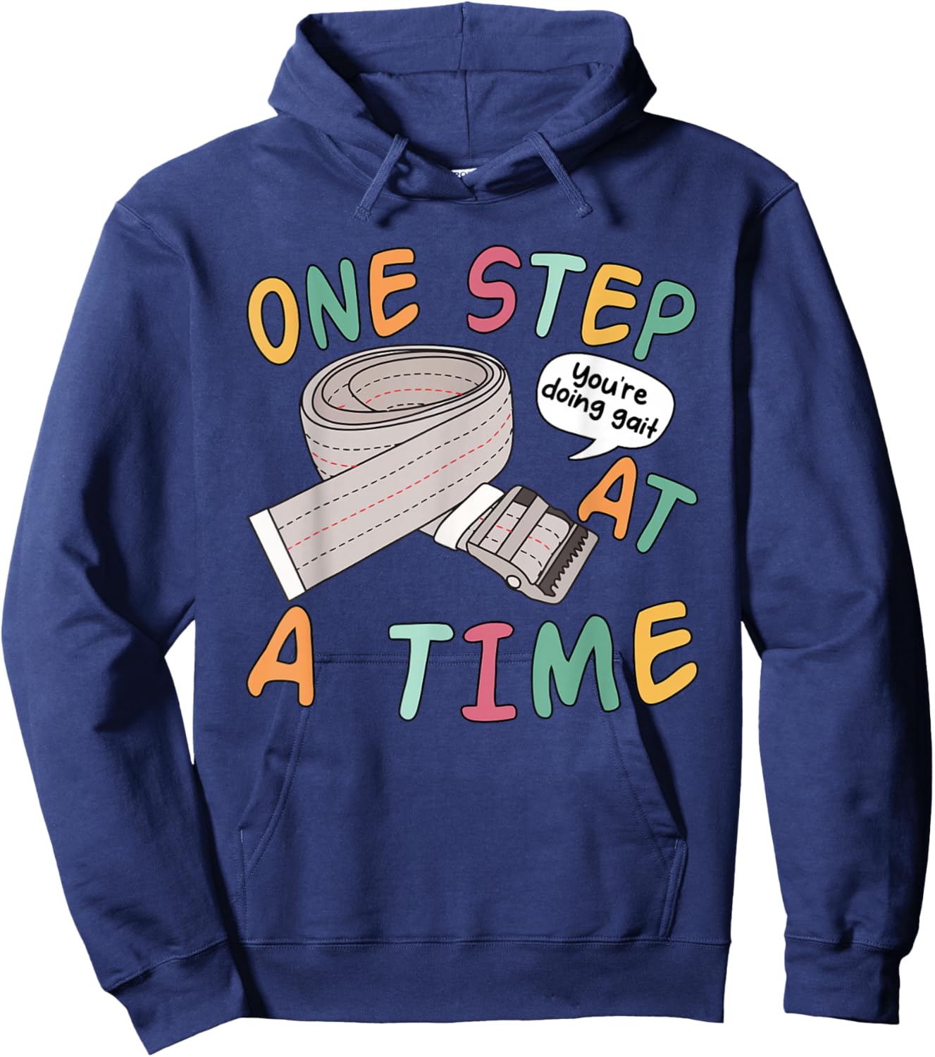 One Step At A Time You're Doing Gait Funny Quote Hoodie - Hoodie | Navy