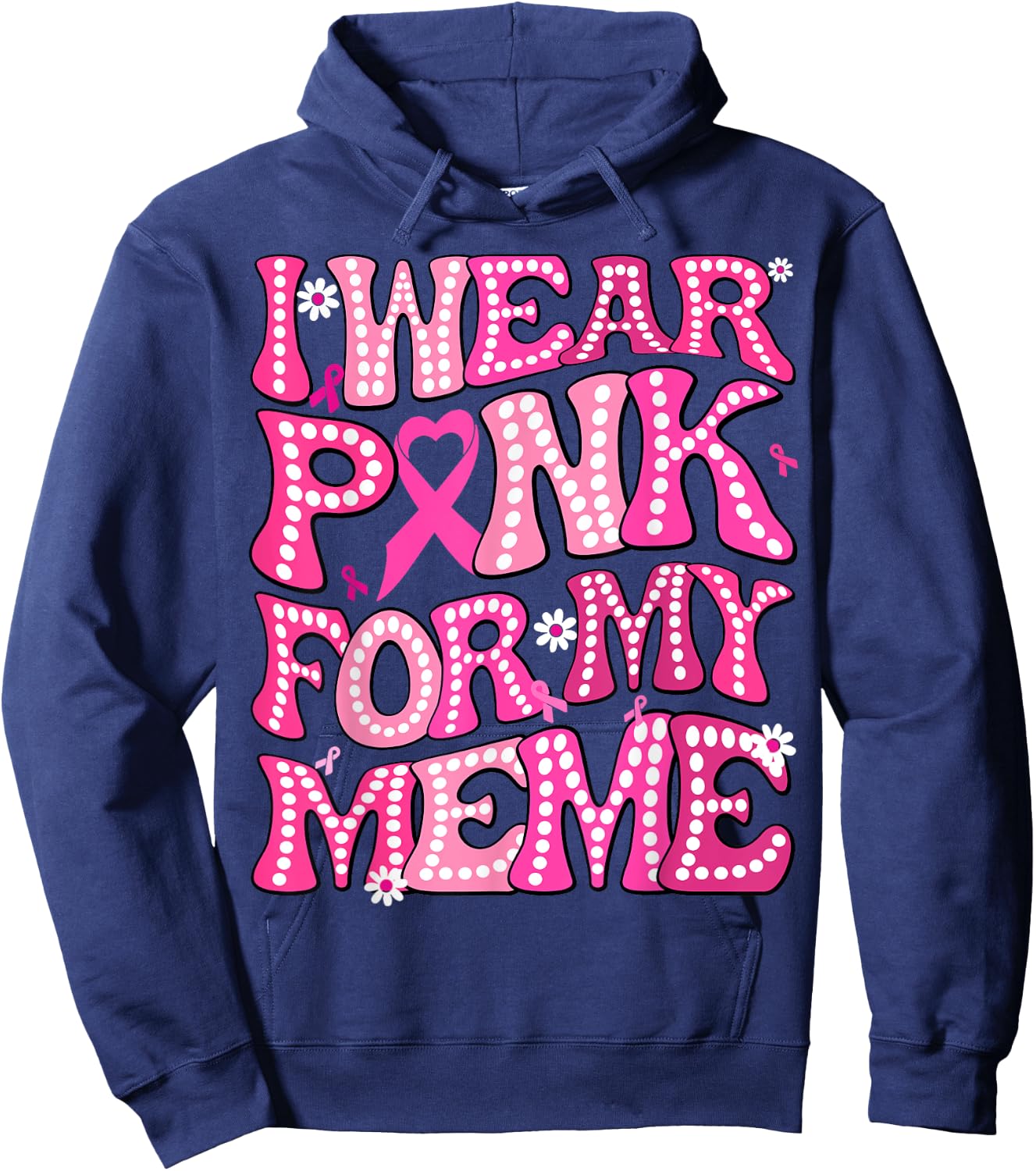 I Wear Pink For My Meme Fight Breast Cancer Awareness Hoodie - Hoodie | Navy
