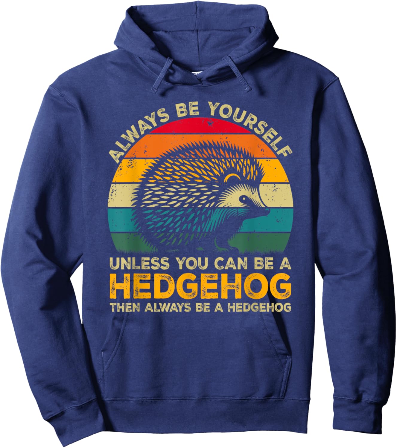Always Be Yourself Unless You Can Be A Hedgehog Hoodie - Hoodie | Navy