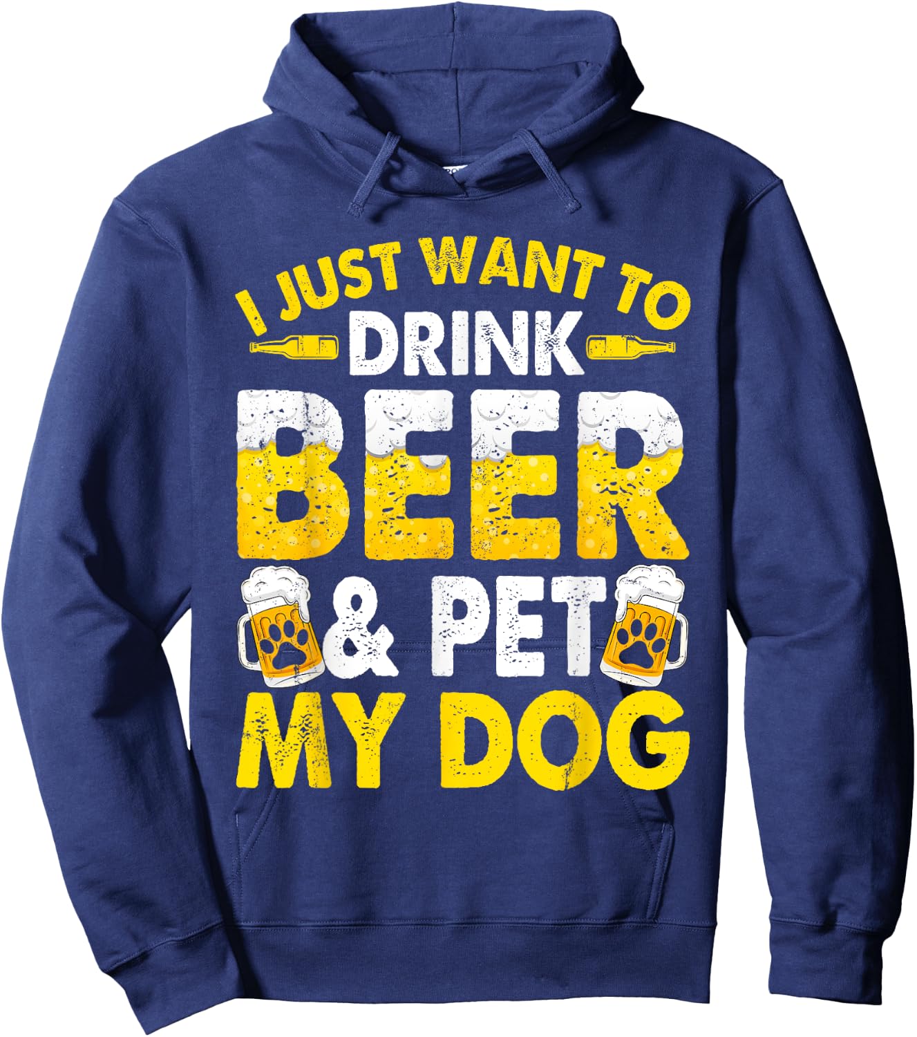 I Just Want To Drink Beer And Pet My Dog Funny Dad Mom Men Women Hoodie - Hoodie | Navy