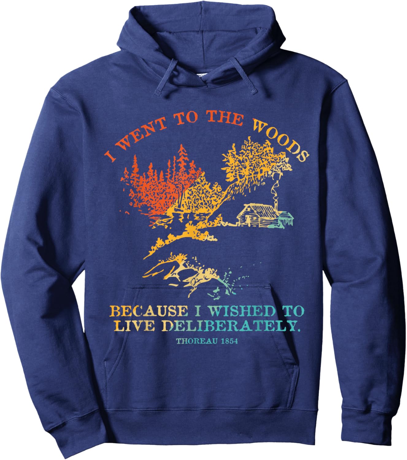 I Went To The Woods Because I Wished To Live Deliberately Hoodie - Hoodie | Navy