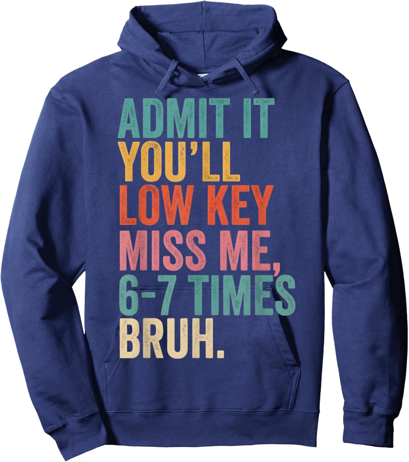Last Day of School Admit It You'll Miss Me, 6-7 Times Bruh Hoodie - Hoodie | Navy