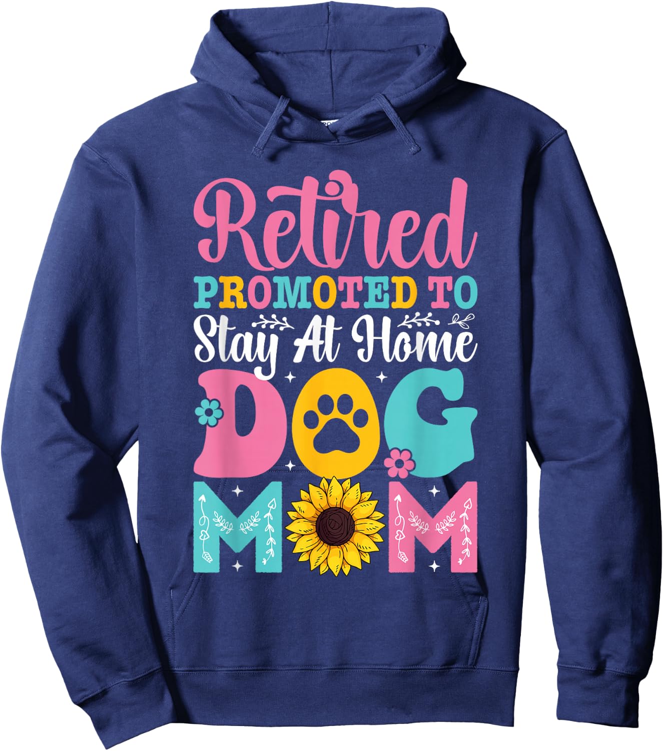 Mothers Day Retired Promoted to Stay At Home Dog Mom Hoodie - Hoodie | Navy
