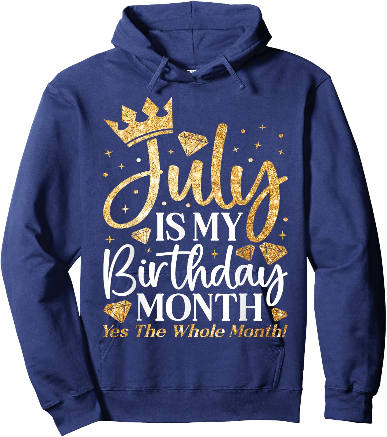 July Is My Birthday Yes The Whole Month July Queen Birthday Hoodie - Hoodie | Navy