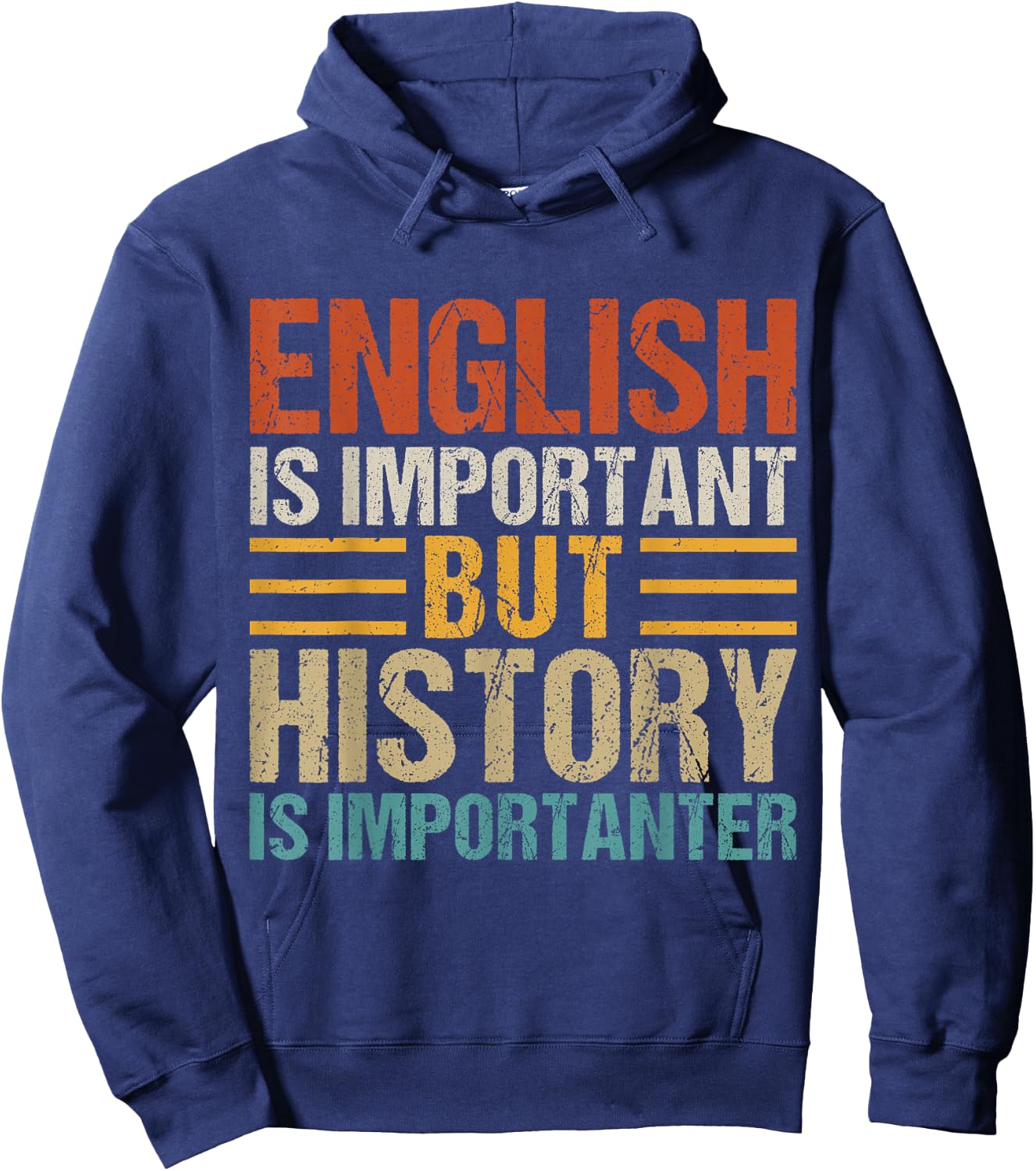 English Is Important But History Is Importanter Teachers Men Women Girls Kids Hoodie - Hoodie | Navy
