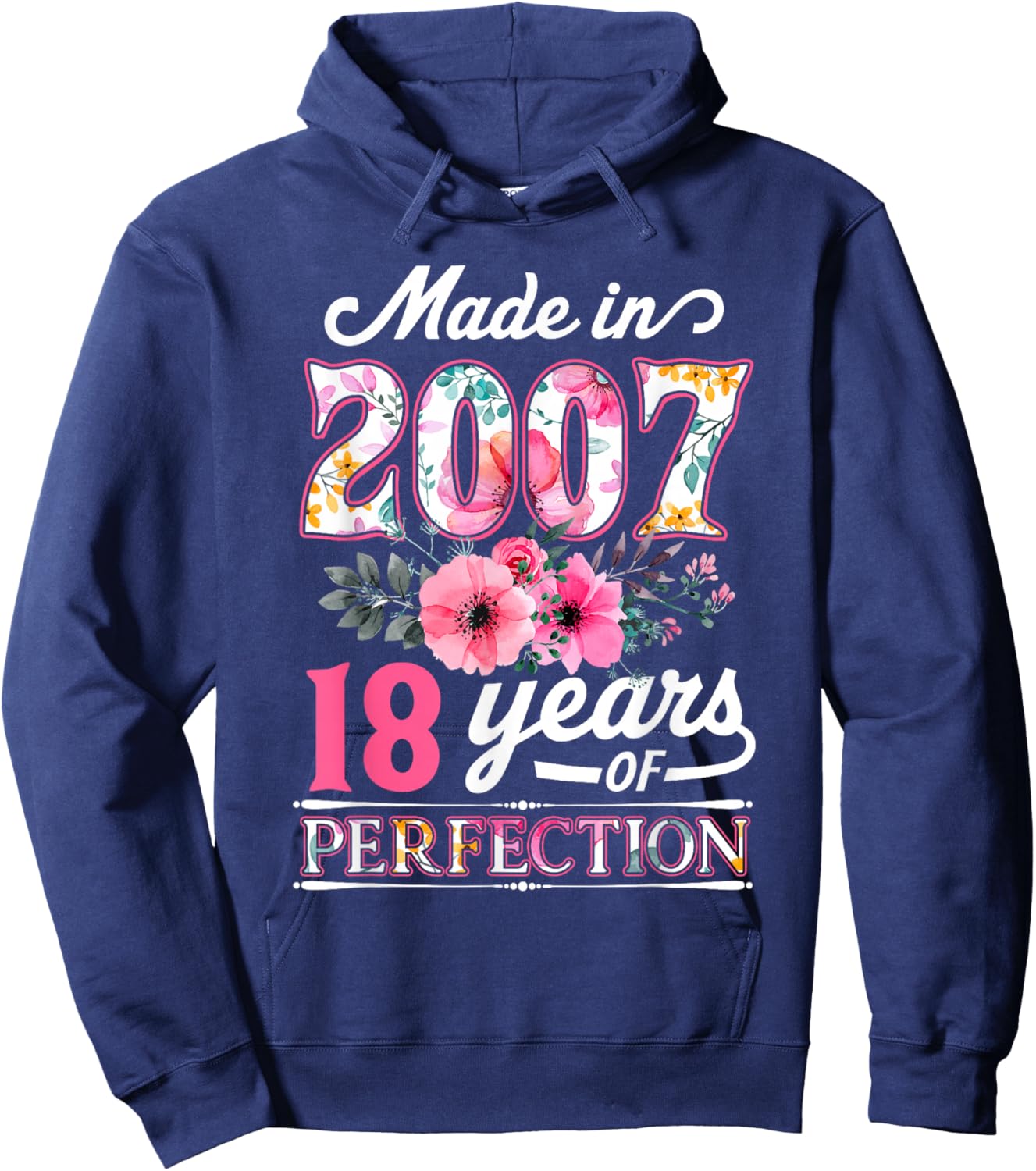 18 Year Old Made In 2007 Floral Flower 18th Birthday Hoodie - Hoodie | Navy