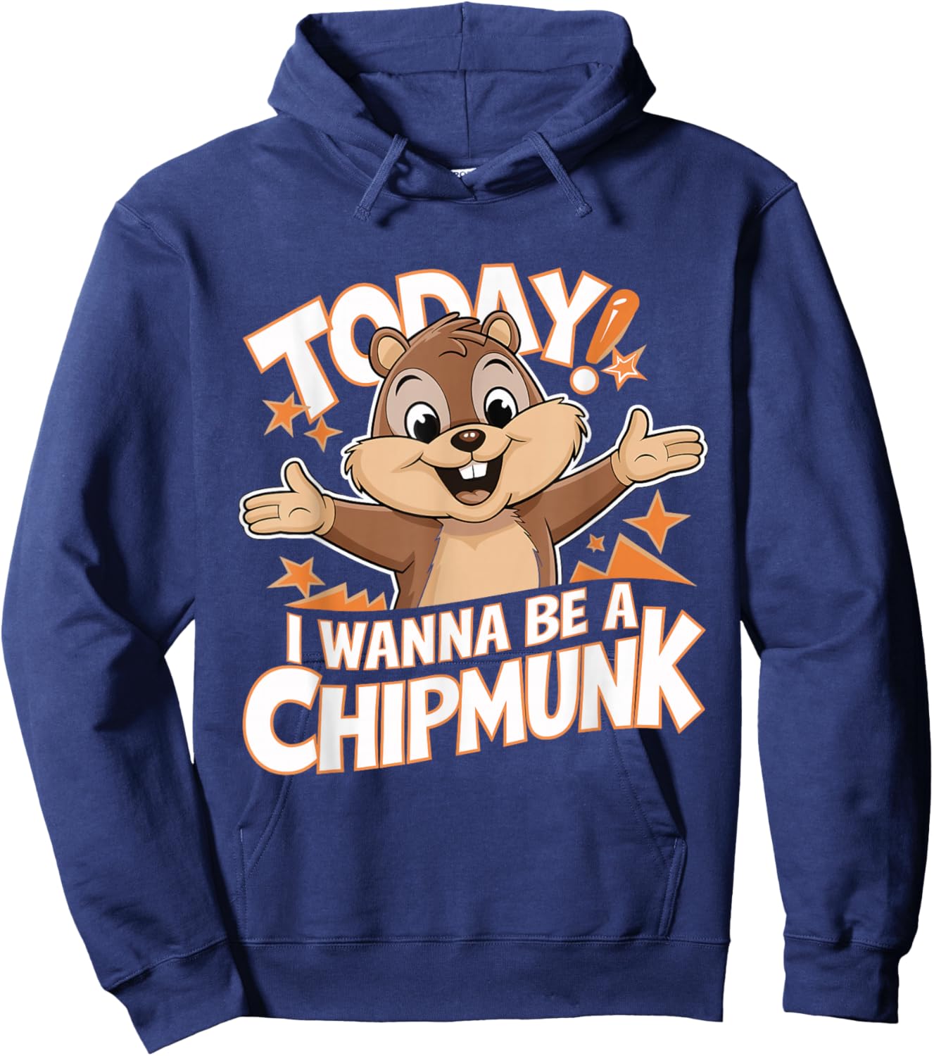 Today I Wanna Be a Chipmunk Funny Cartoon Humor Chipmunk Hoodie - Hoodie | Navy