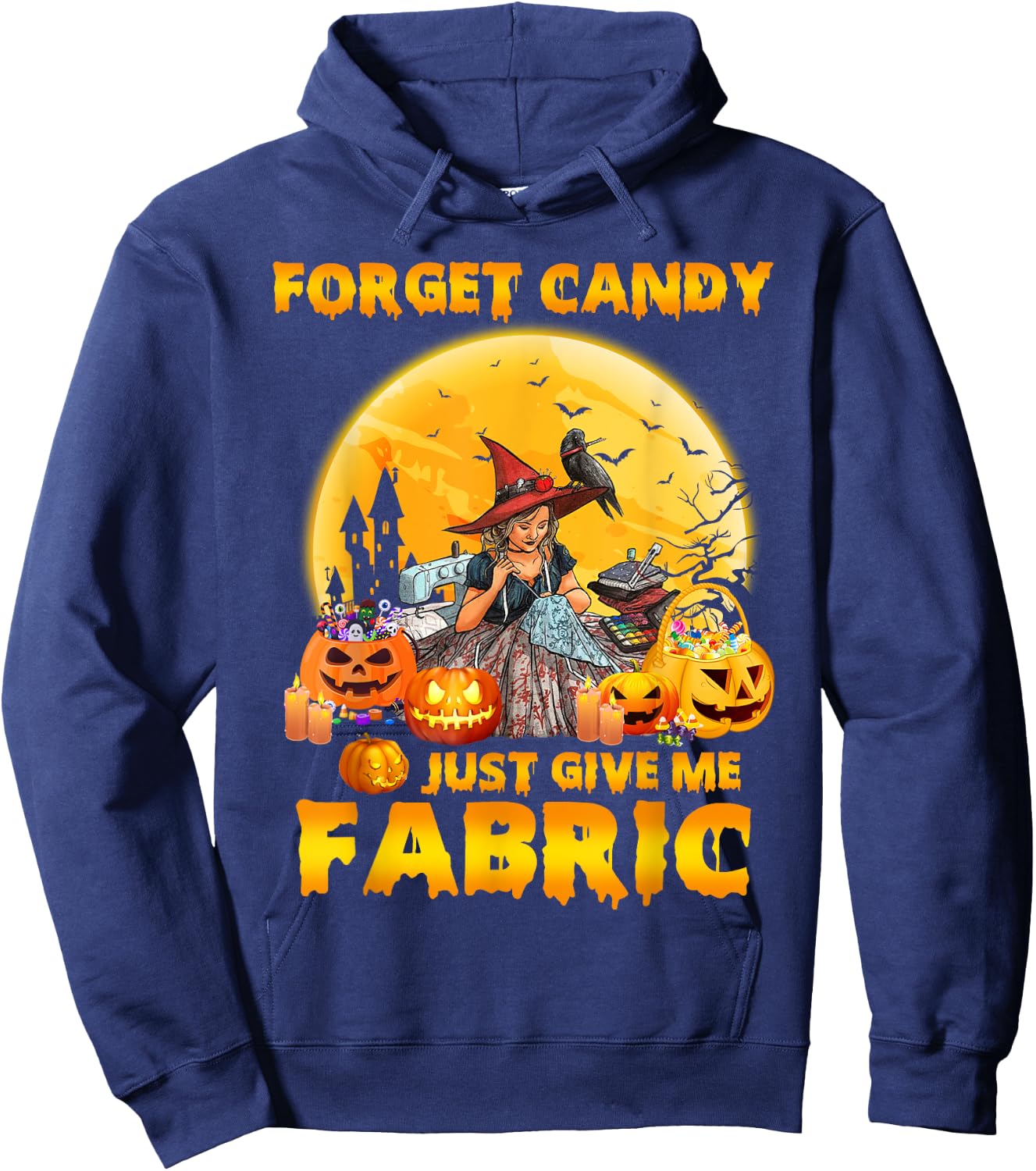 Forget Candy Just Give Me Fabric Halloween Sewing Quilting Hoodie - Hoodie | Navy