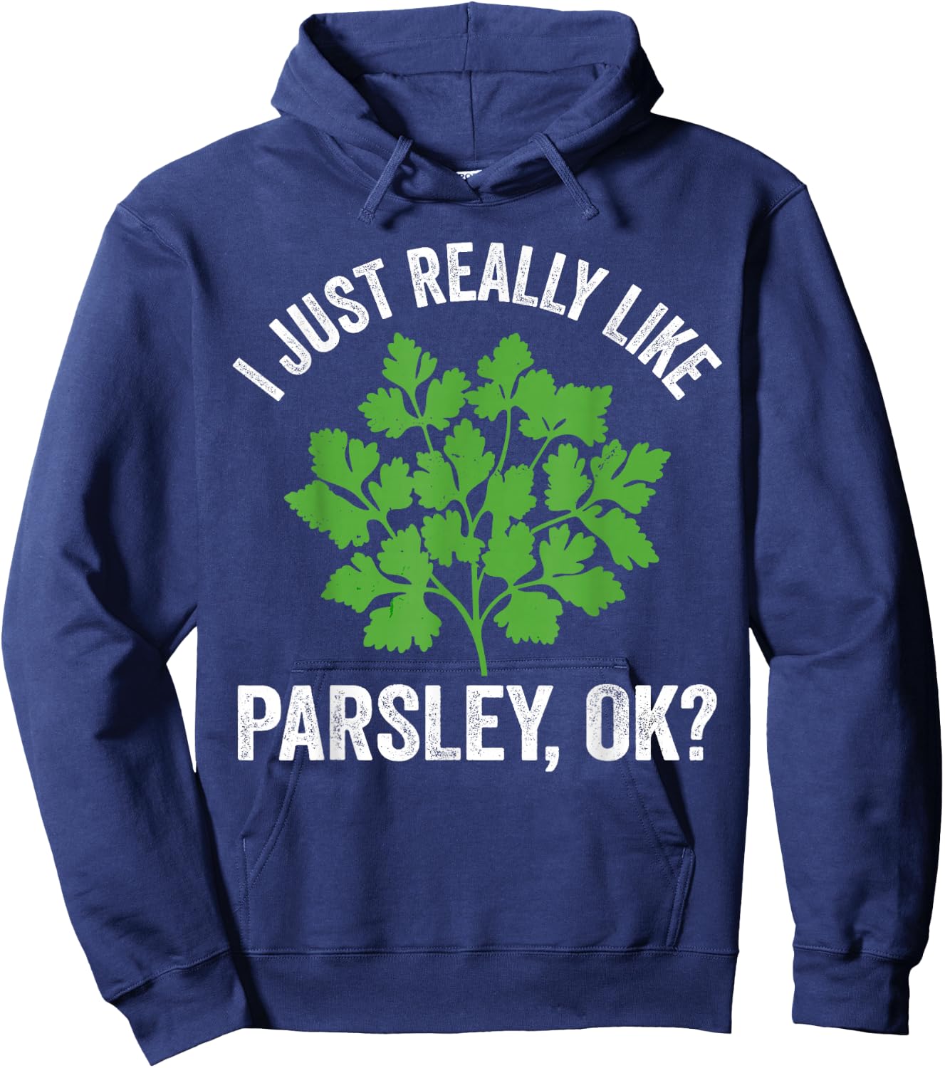 I just really like parsley, ok? culinary herb, larsley lover Hoodie - Hoodie | Navy