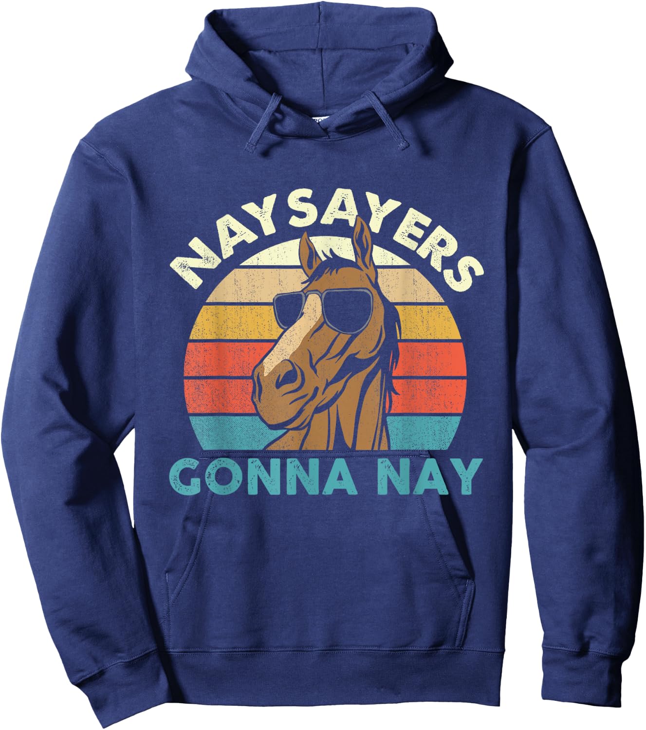 Naysayers Gonna Nay - Horse Lover Equestrian Horse Rider Hoodie - Hoodie | Navy