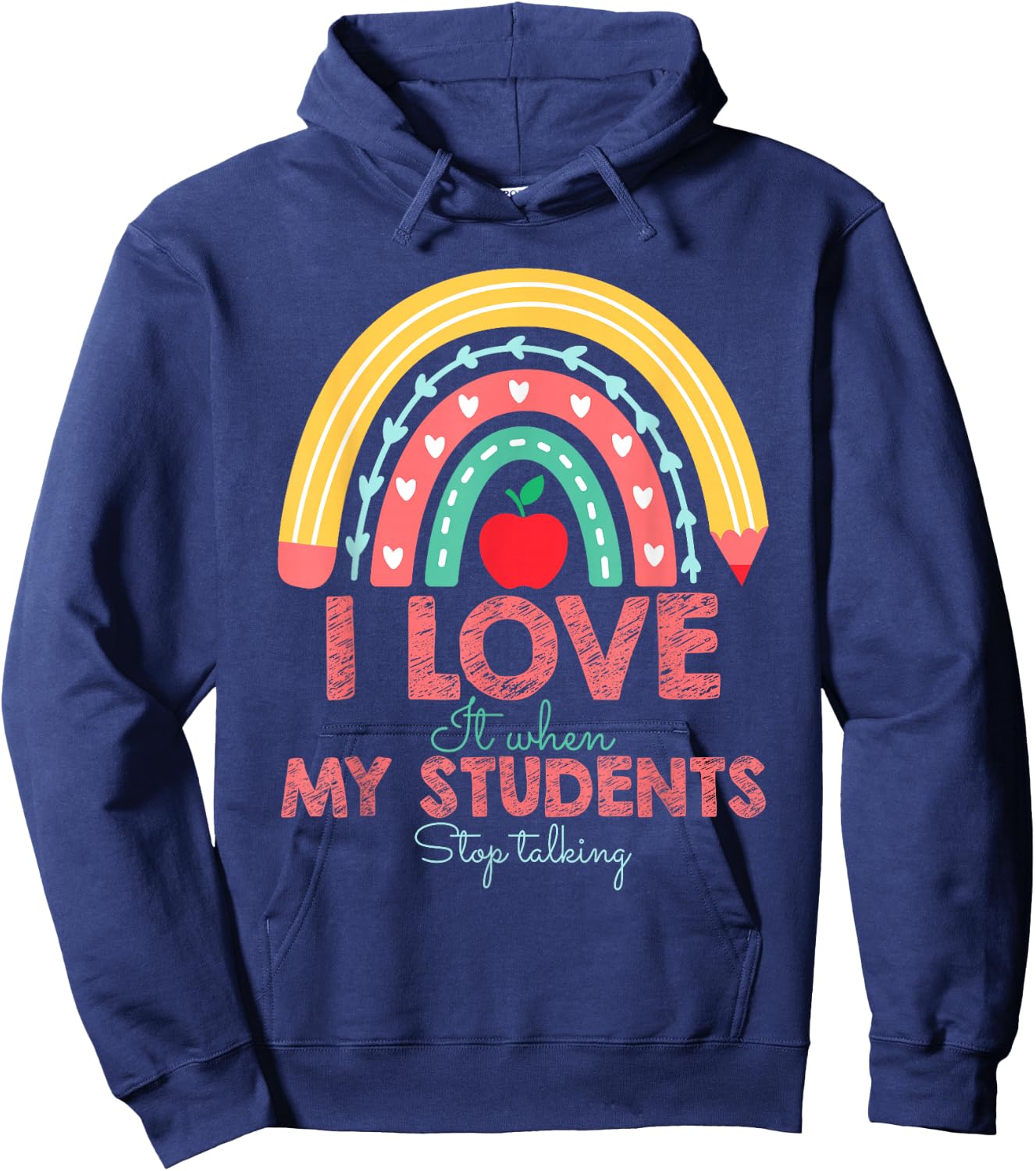 I Love It When My Students Stop Talking Funny Teacher Hoodie - Hoodie | Navy