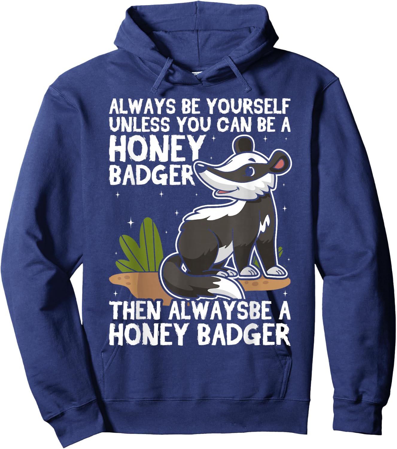 Always Be Yourself Unless You Can Be A Honey Badger Hoodie - Hoodie | Navy