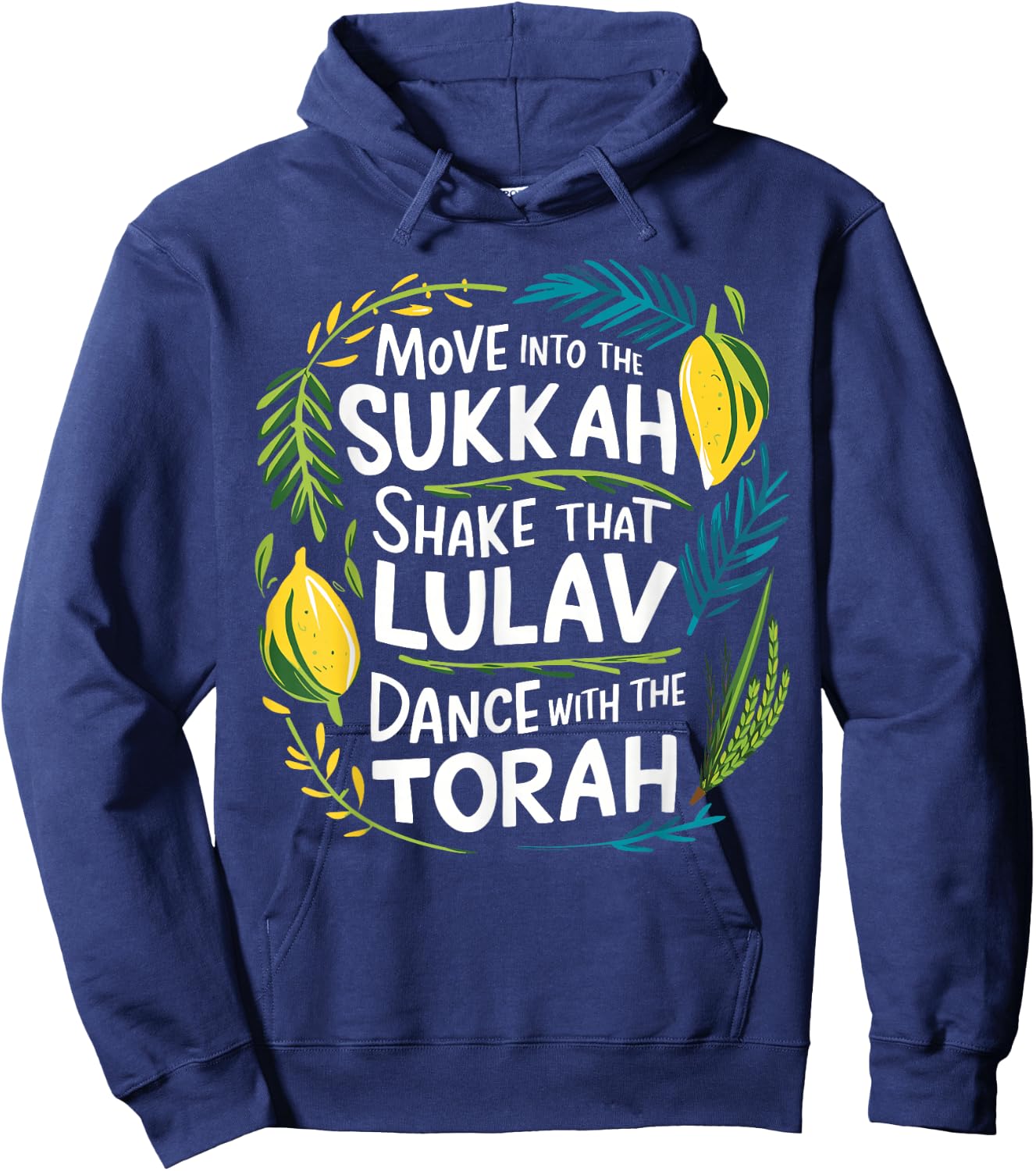 Sukkot Move into the Sukkah Shake Lulav Dance Torah Hoodie - Hoodie | Navy